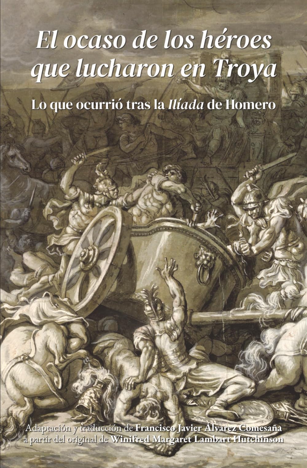 Libro: El ocaso de los héroes que lucharon en Troya: Lo que ocurrió tras la «Ilíada» de Homero (Spanish Edition)