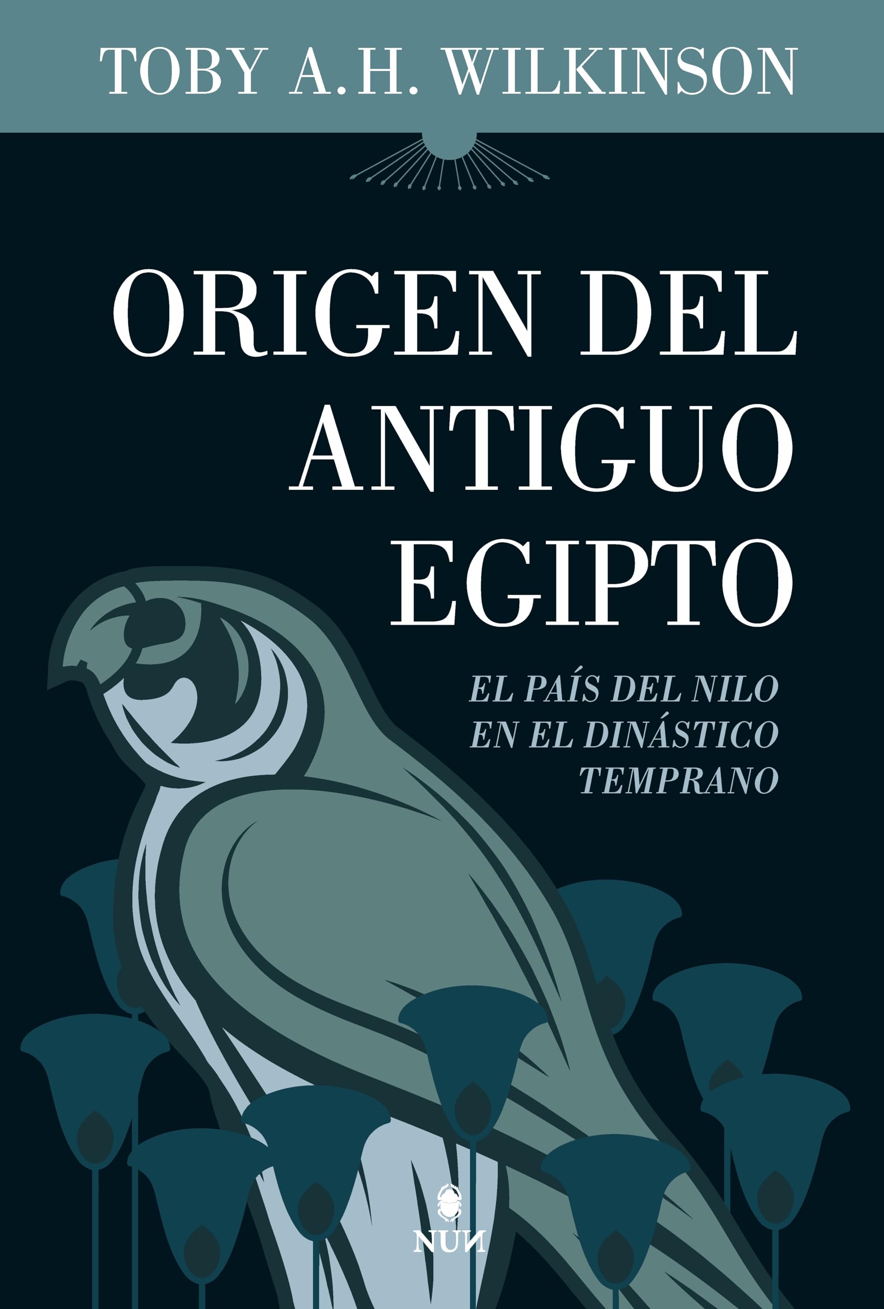 Libro: Origen del Antiguo Egipto: Los primeros faraones en el predinástico tardío (Nun)