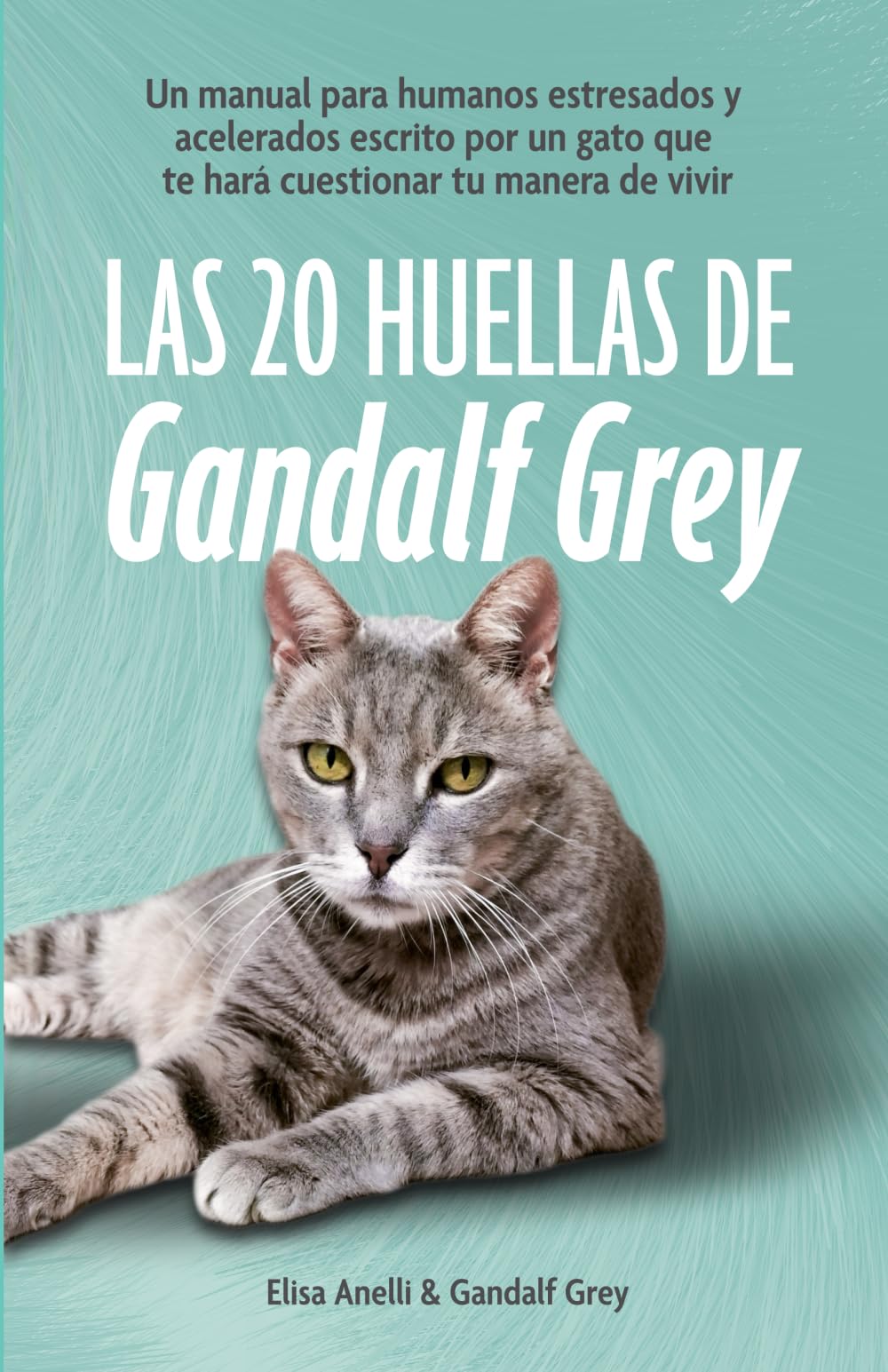 Libro: Las 20 huellas de Gandalf Grey: Manual para humanos acelerados y estresados, contado por un gato que cambiará tu forma vivir (Spanish Edition)