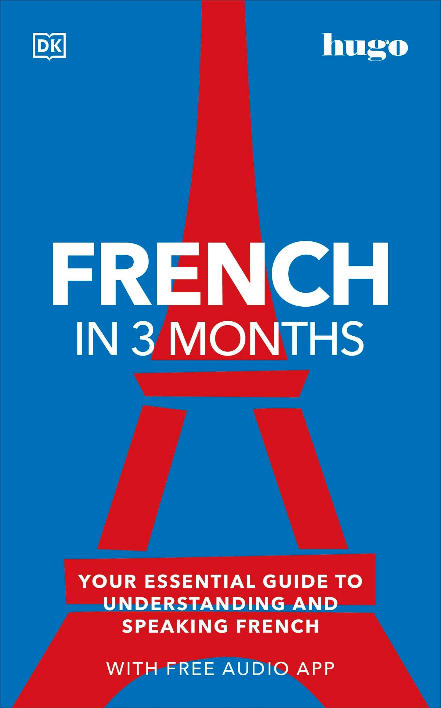 Libro: French in 3 Months with Free Audio App: Your Essential Guide to Understanding and Speaking French (Hugo in 3 Months) (DK Hugo in 3 Months Language Learning Courses)