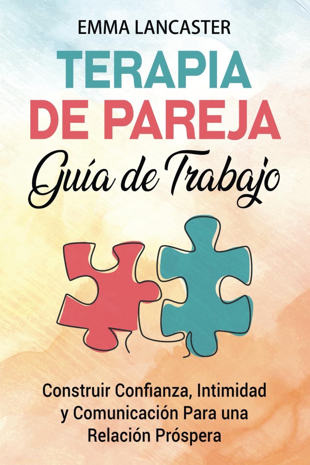 Libro: Terapia de pareja: Guía de trabajo: Construir confianza, intimidad y comunicación para una relación próspera (Habilidades interpersonales)