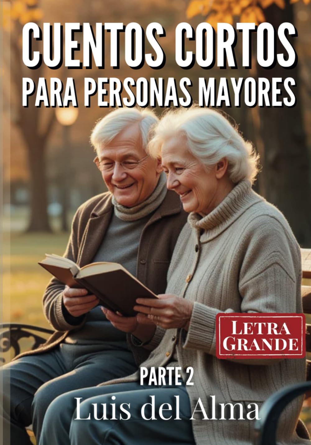 Libro: Cuentos Cortos para Personas Mayores: Relatos con letra grande fáciles de leer para estimular la memoria, la mente y el corazón Parte 2 (Colección de relatos cortos para Personas Mayores)