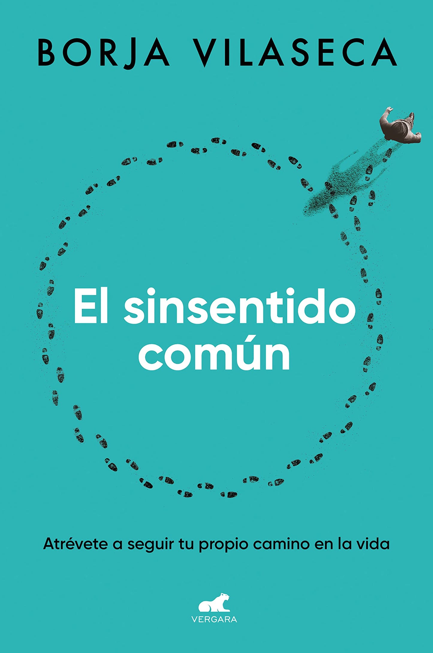 Libro: El sinsentido común: Atrévete a seguir tu propio camino en la vida (Vergara)