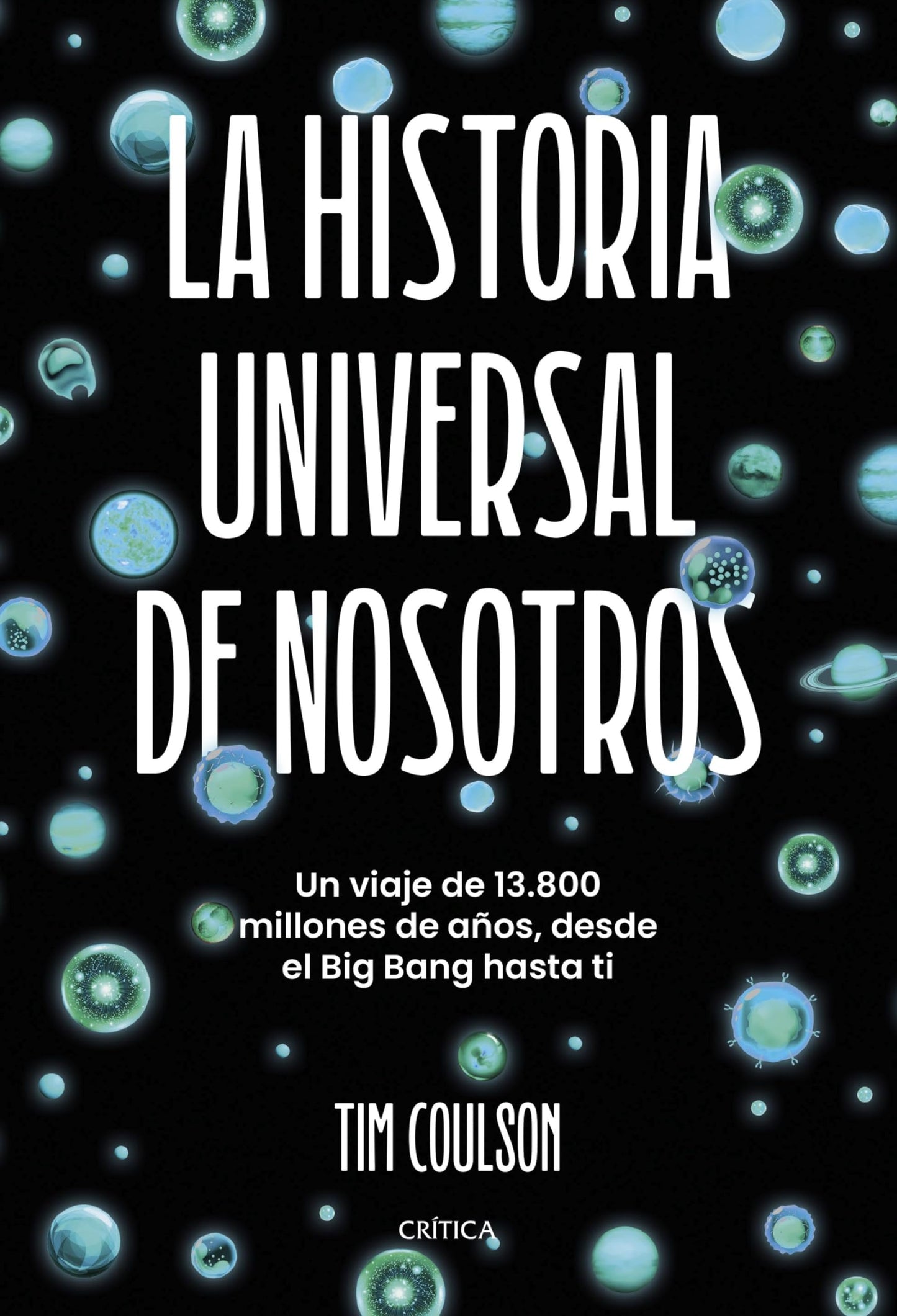 Libro: La historia universal de nosotros: Un viaje de 13.800 millones de años, desde el Big Bang hasta ti