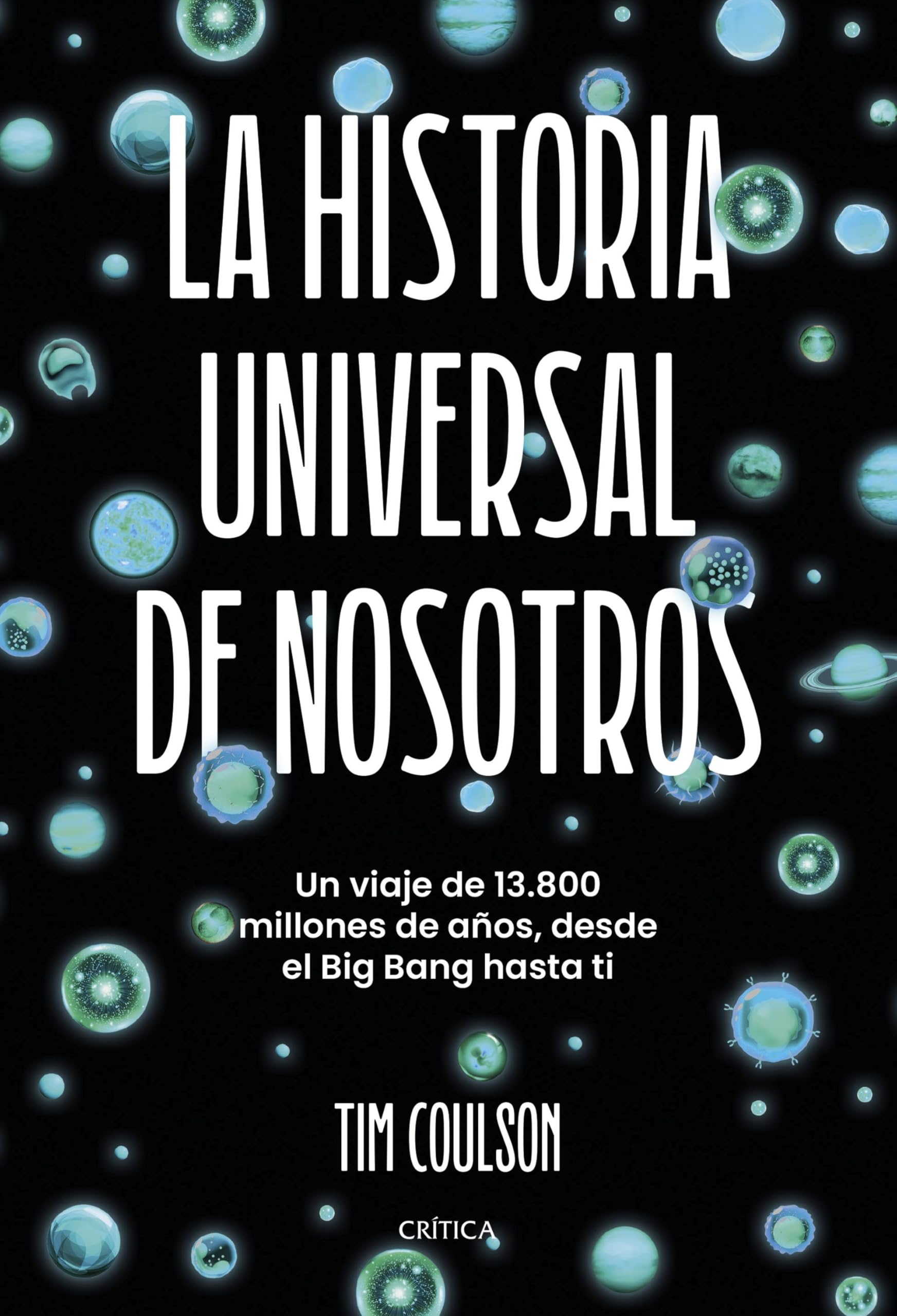 Libro: La historia universal de nosotros: Un viaje de 13.800 millones de años, desde el Big Bang hasta ti