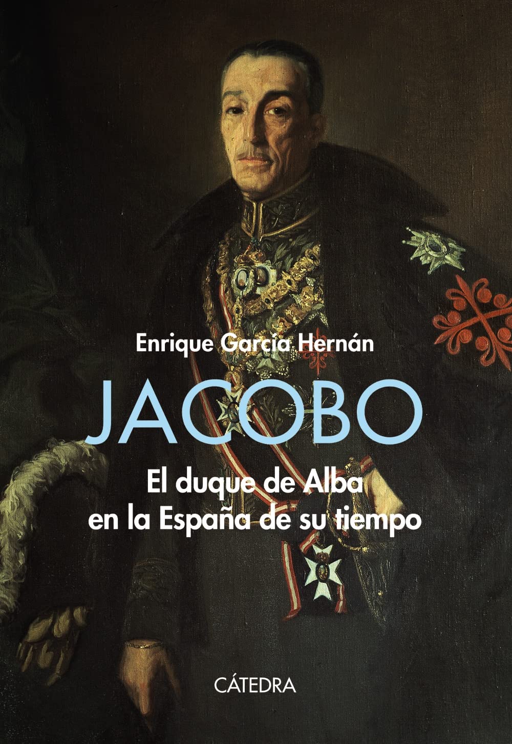 Libro: Jacobo: El duque de Alba en la España de su tiempo (Historia. Serie mayor)