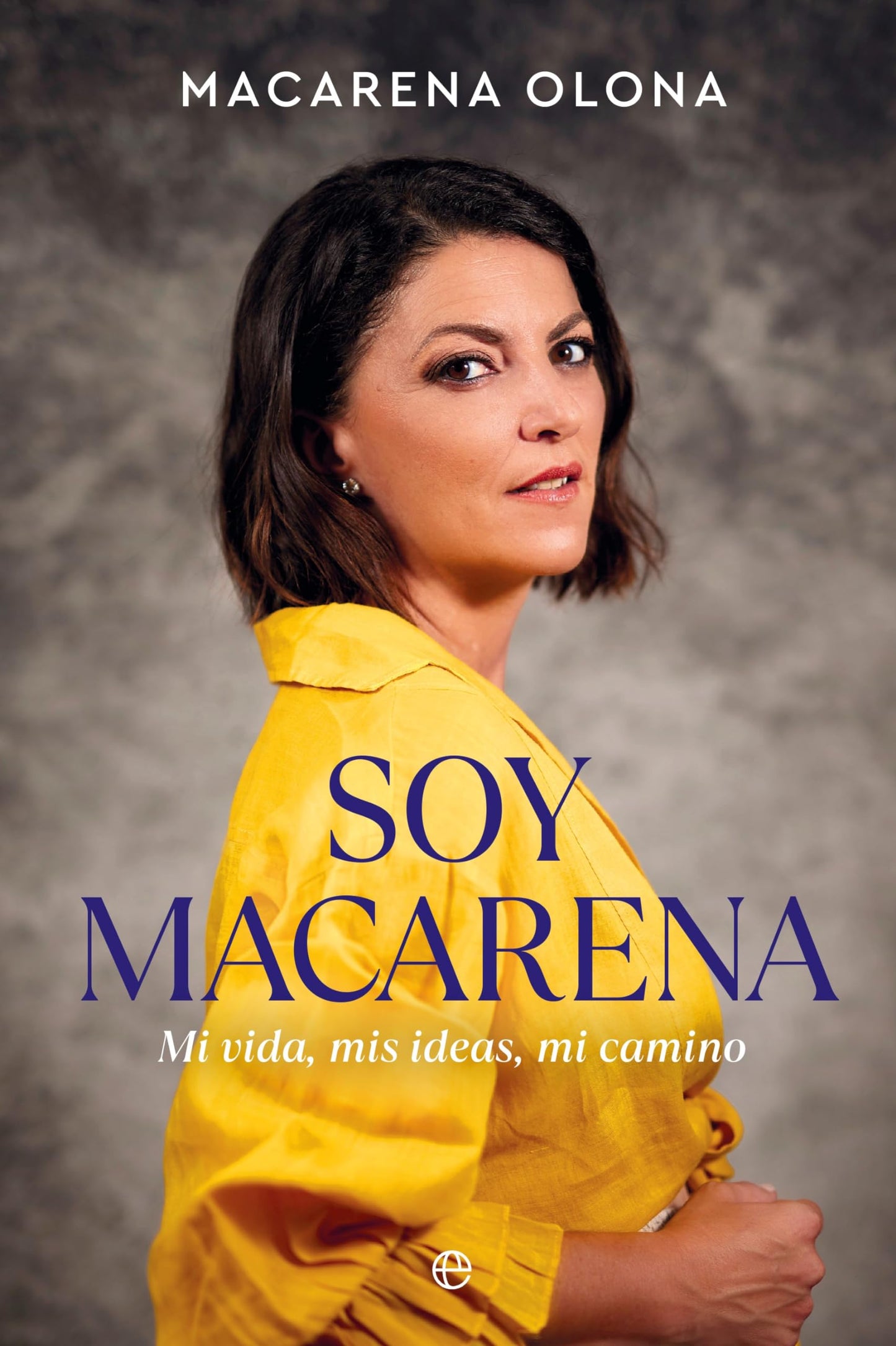 Libro: Soy Macarena: Mi vida, mis ideas, mi camino (BIOGRAFIAS Y MEMORIAS)