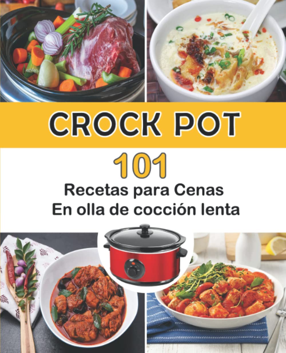 Libro: Crock Pot: 101 Recetas para cenas en olla de cocción lenta (Spanish Edition)