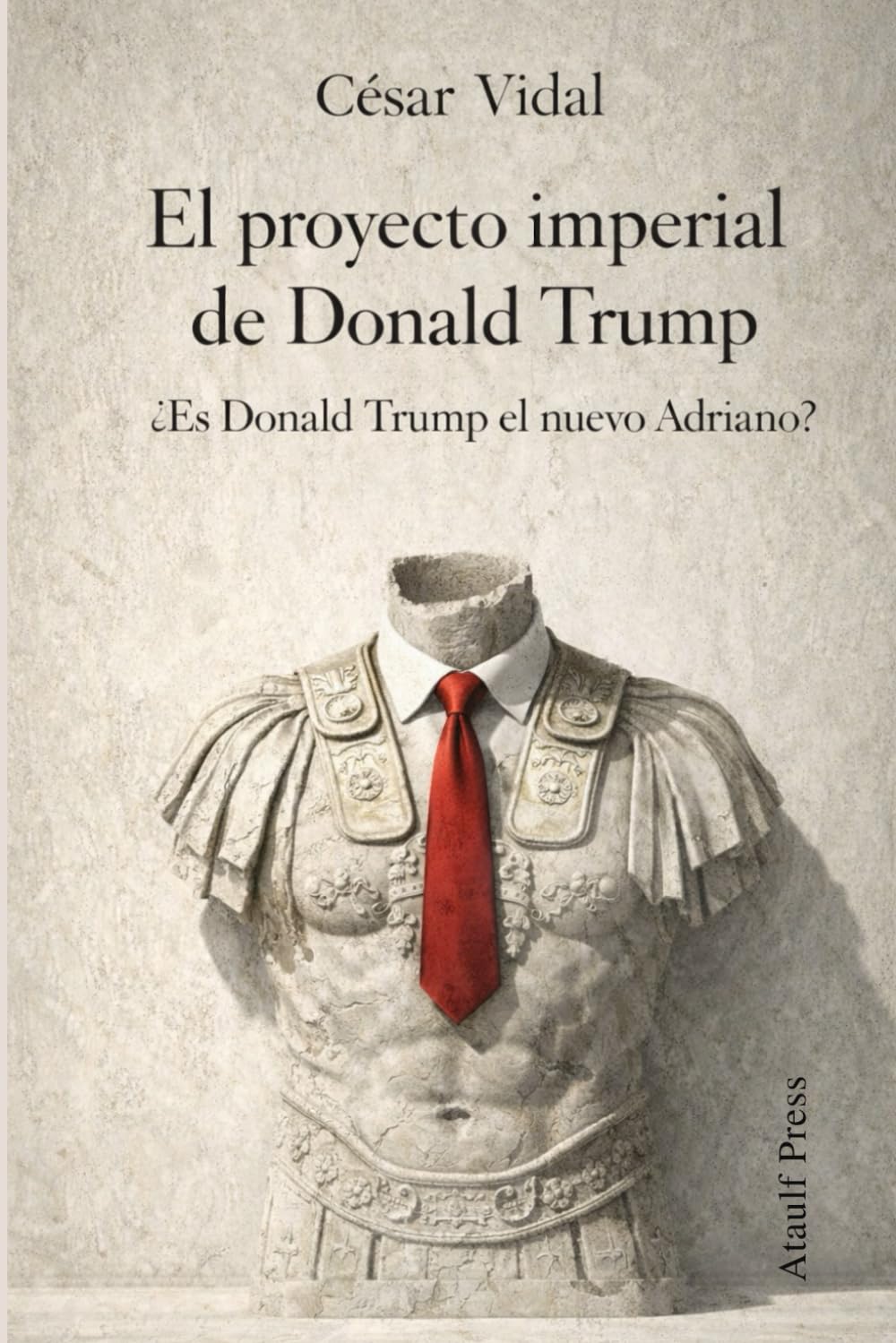 Libro: El proyecto imperial de Donald Trump: ¿Es Donald Trump el Adriano americano?