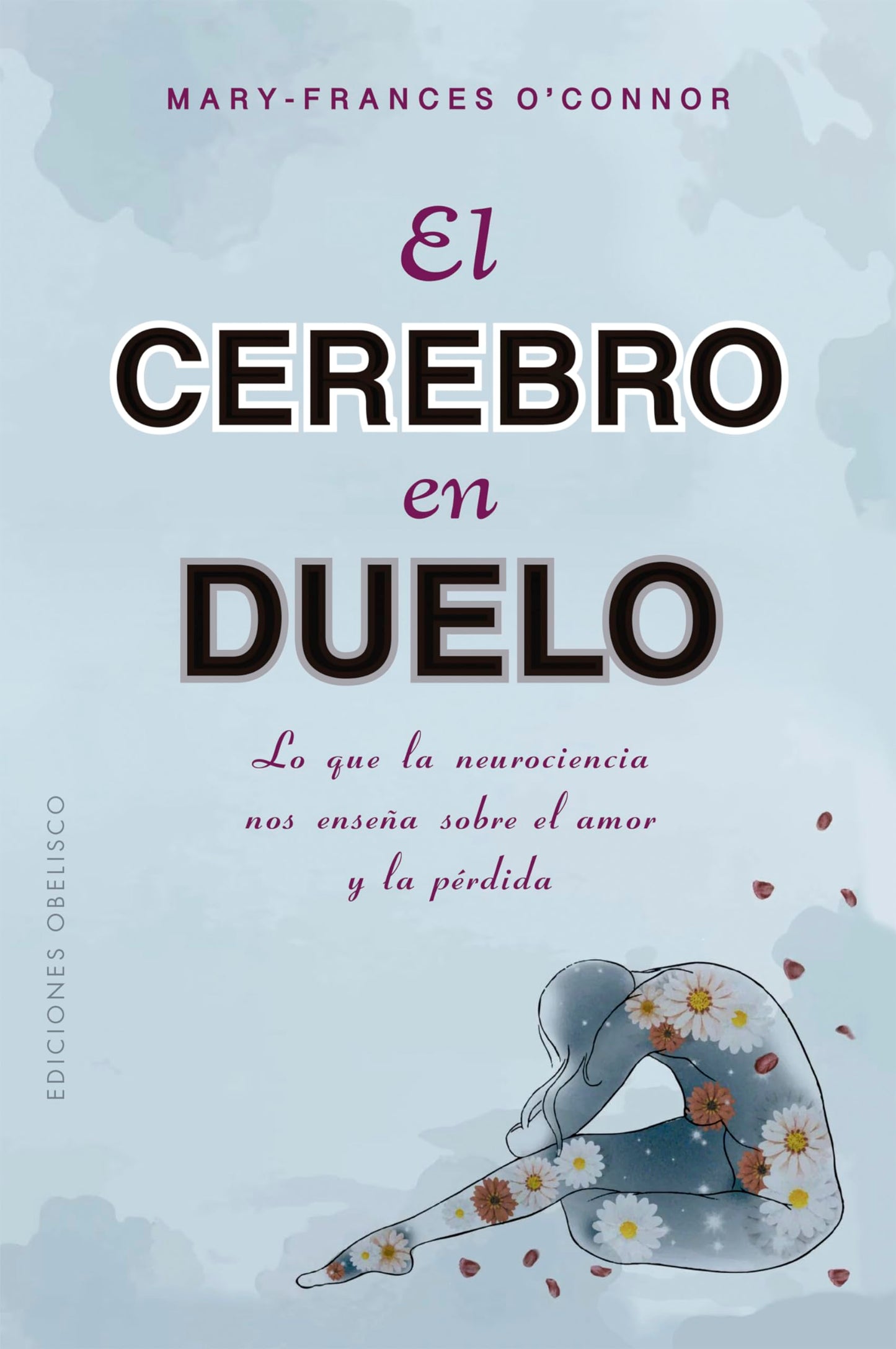 Libro: El cerebro en duelo (Psicología): La sorprendente ciencia de como aprendemos del amor y de la perdida