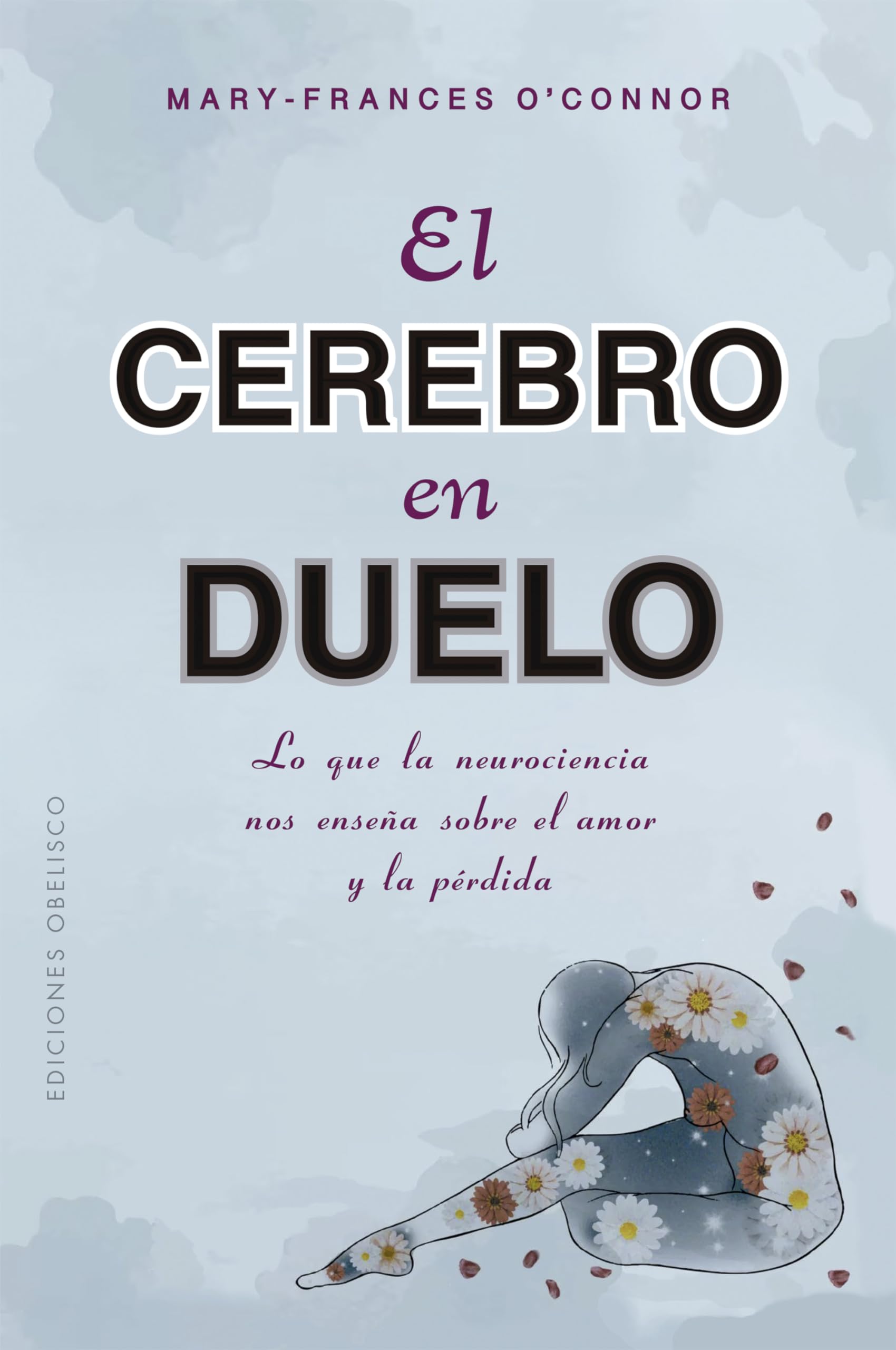Libro: El cerebro en duelo (Psicología): La sorprendente ciencia de como aprendemos del amor y de la perdida