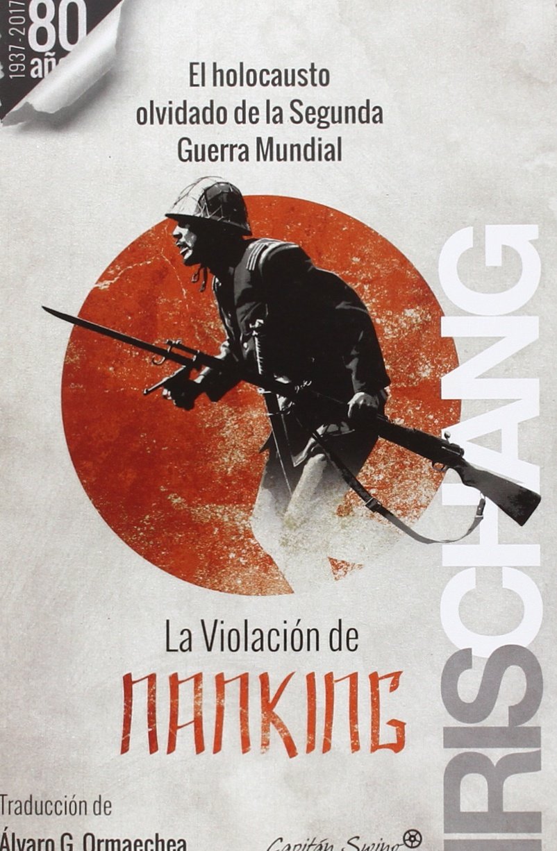 La Violación De Nanking: El holocausto olvidado de la Segunda Guerra Mundial (ENTRELINEAS)