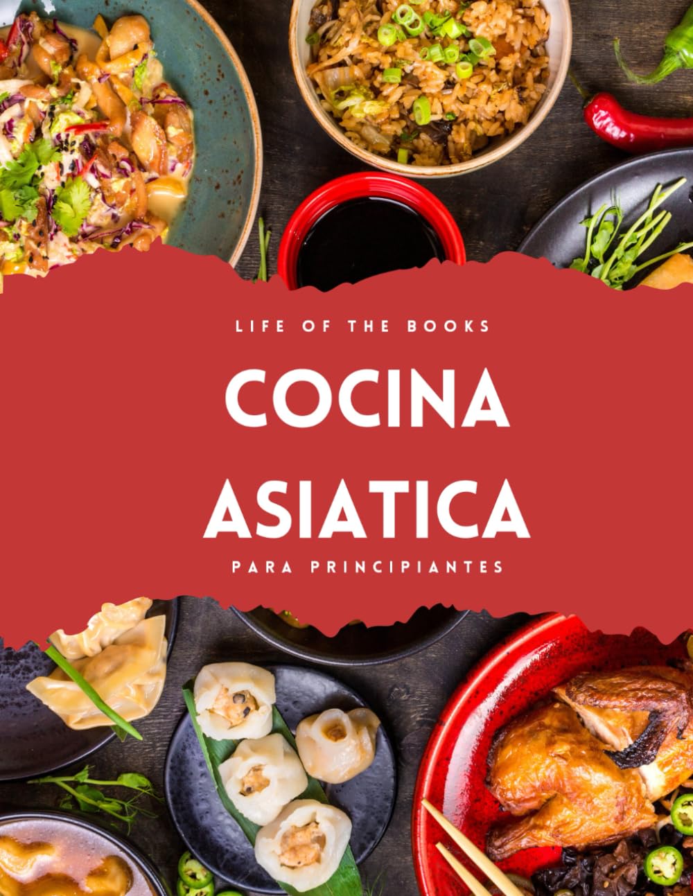 Libro: Cocina asiatica: Recetas japonesas, chinas, coreanas, indias, filipinas... para principiantes. Sabores de Asia en tu mesa.