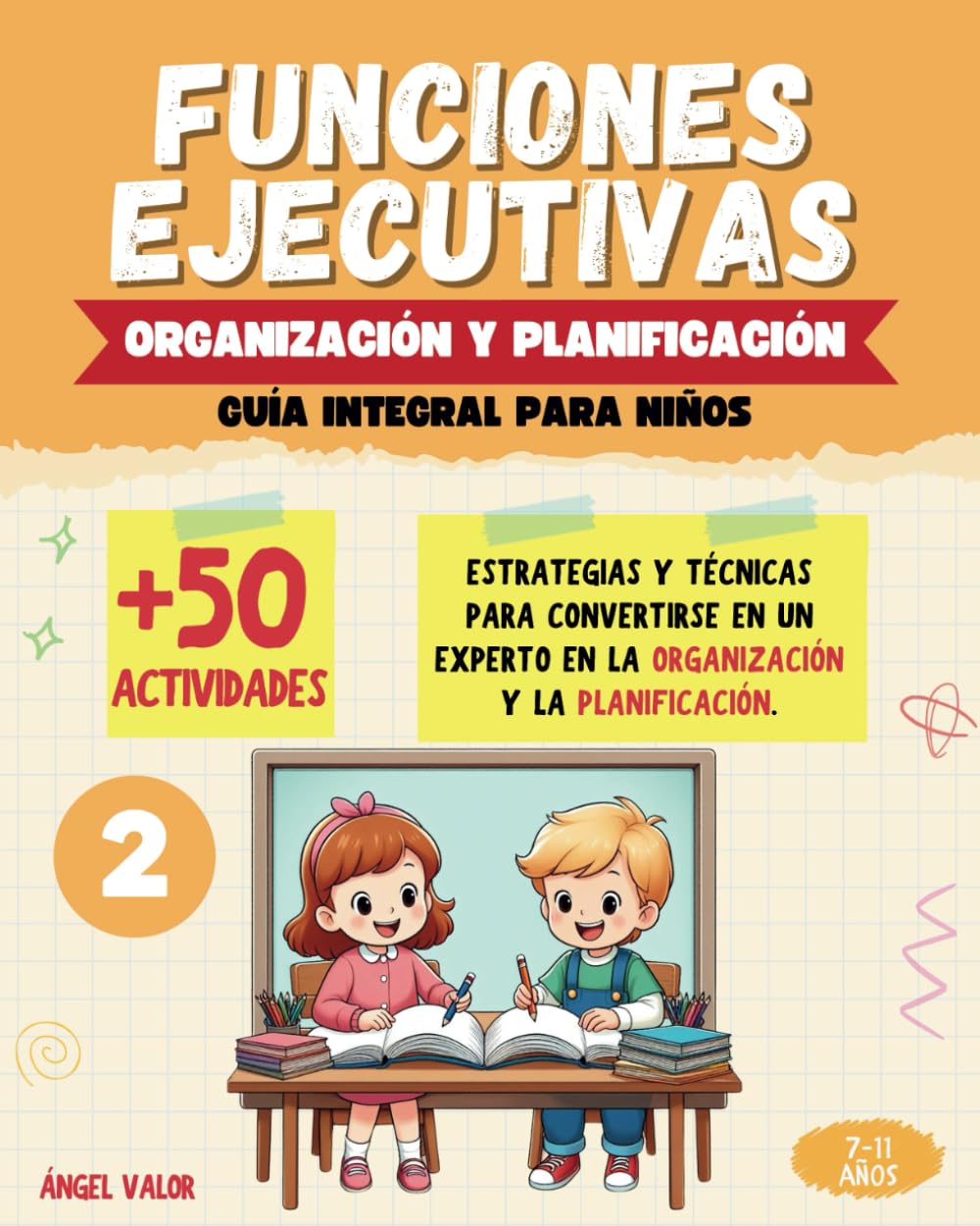 FUNCIONES EJECUTIVAS: (2) ORGANIZACIÓN Y PLANIFICACIÓN (Guía integral para niños): Estrategias y técnicas para CONVERTIRSE EN UN EXPERTO EN LA ORGANIZACIÓN Y LA PLANIFICACIÓN.