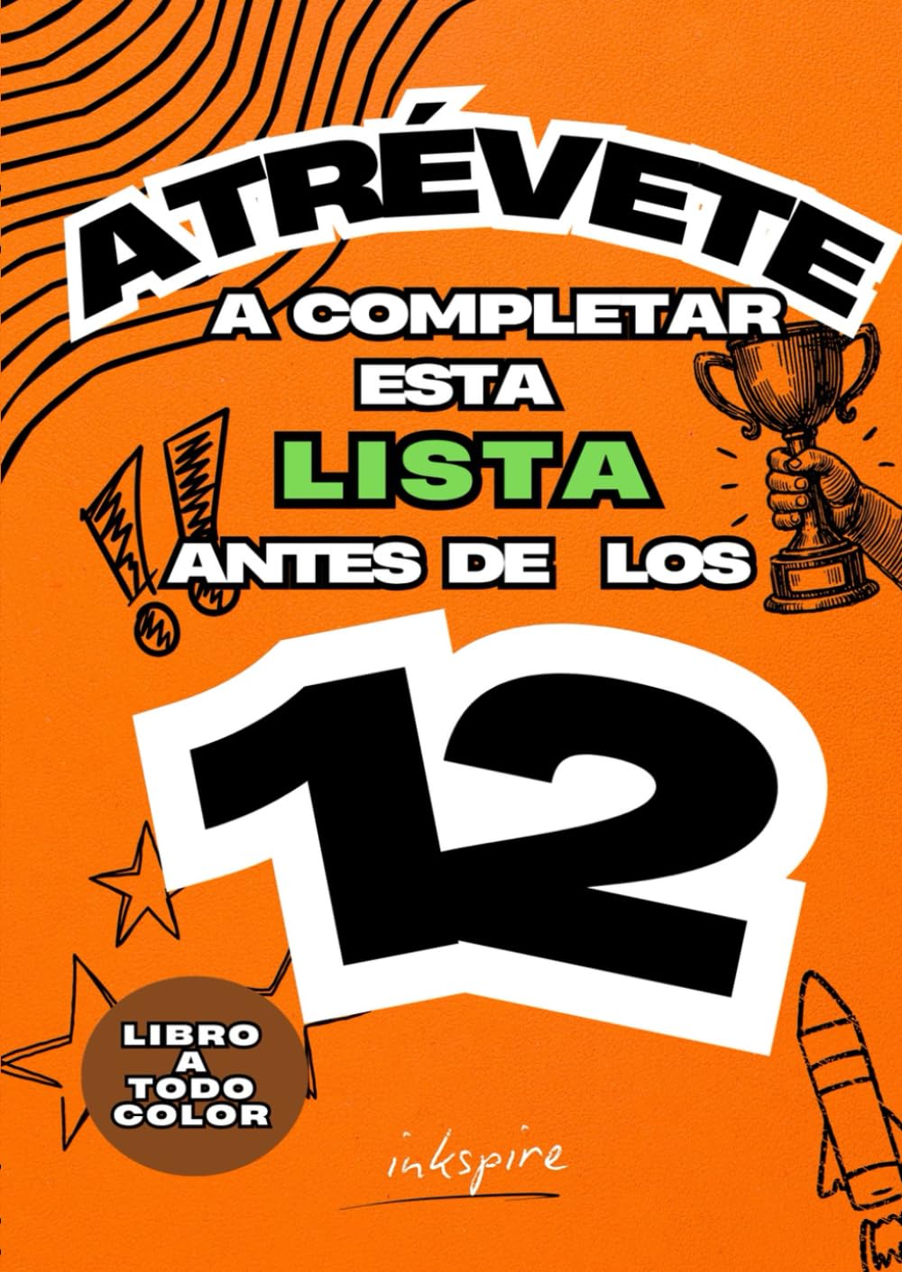 Libro: Atrévete A Completar Esta Lista Antes De Los 12 - Cosas Que Hacer Antes De Los 12: libro antiaburrimeinto - libro retos para niños - empieza la ESO - regalo para niños 12 años