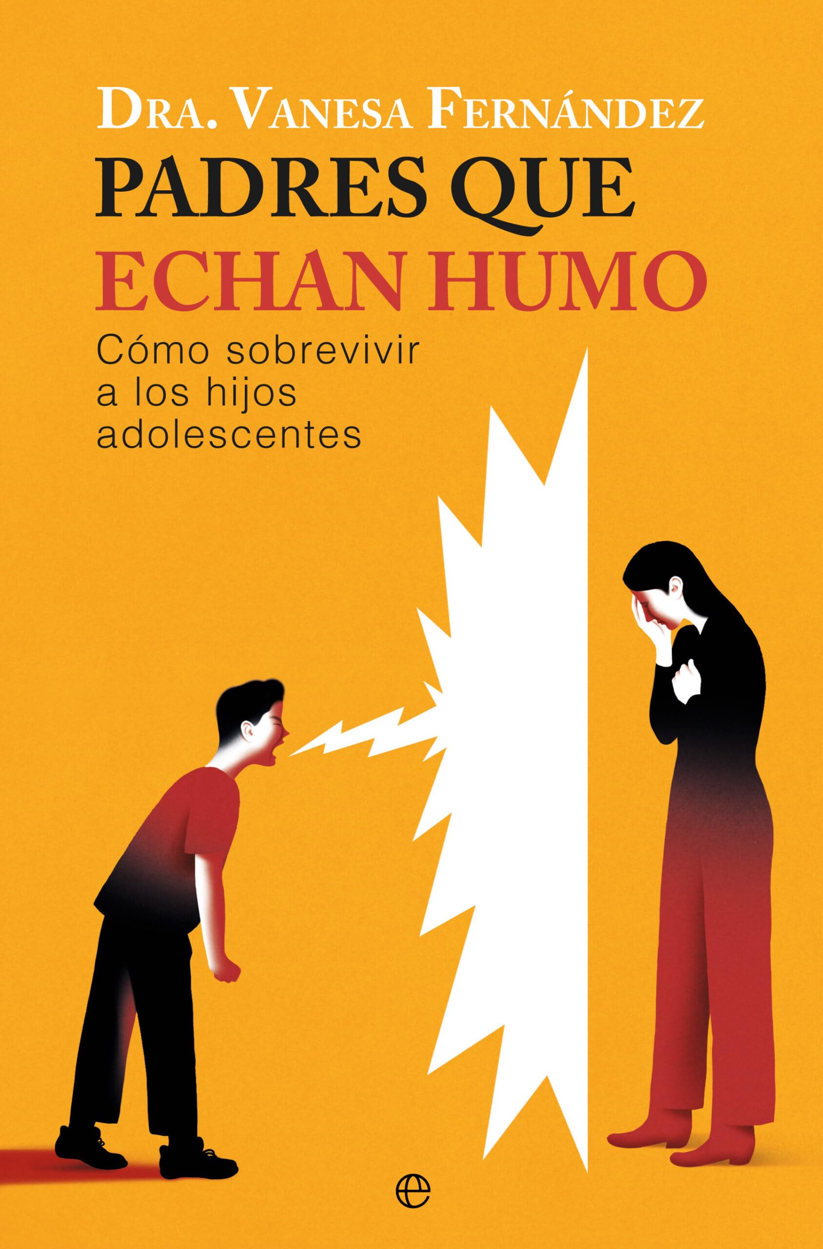 Libro: Padres que echan humo: Cómo sobrevivir a los hijos adolescentes