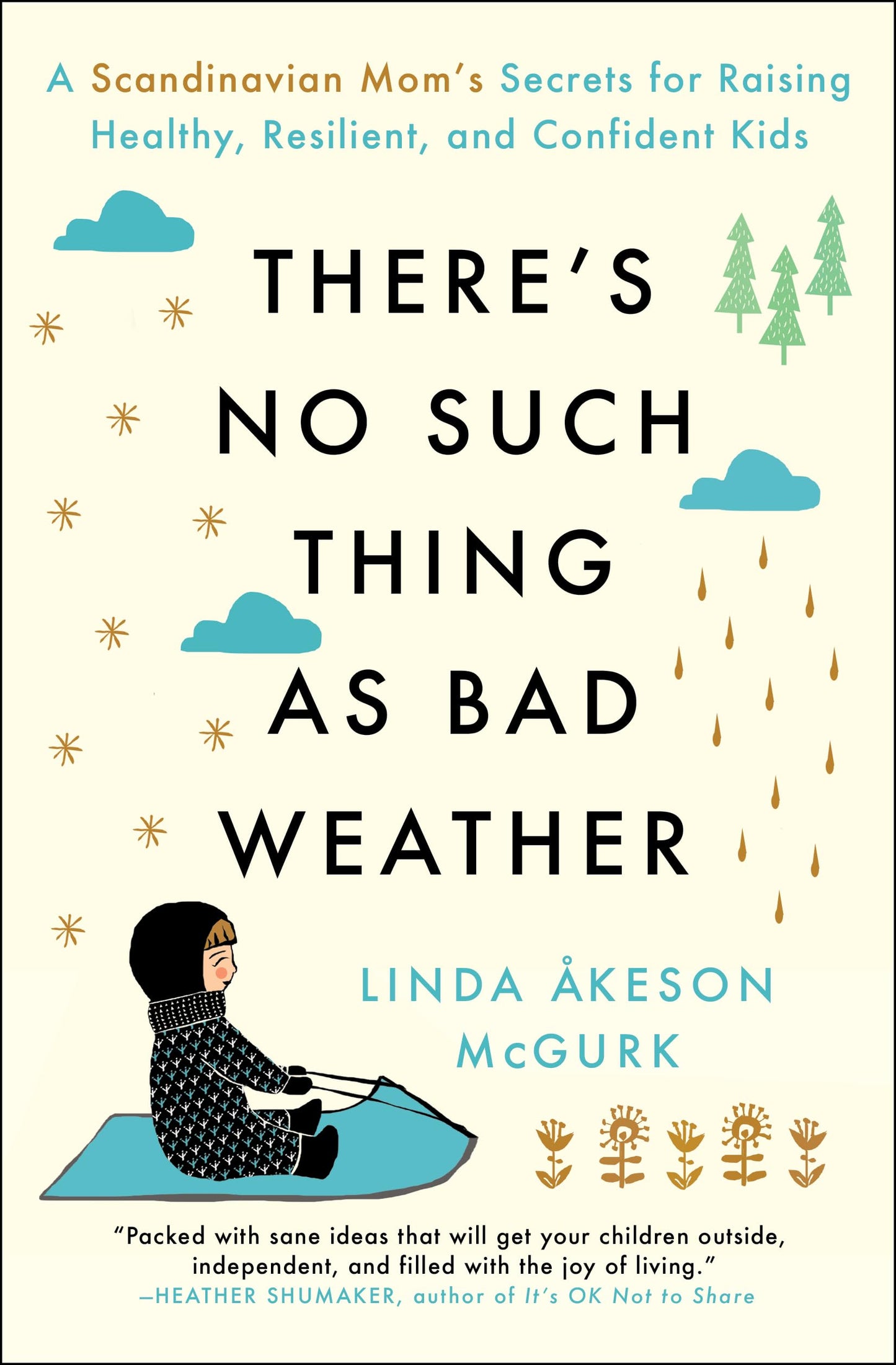 Libro: There's No Such Thing as Bad Weather: A Scandinavian Mom's Secrets for Raising Healthy, Resilient, and Confident Kids (from Friluftsliv to Hygge)