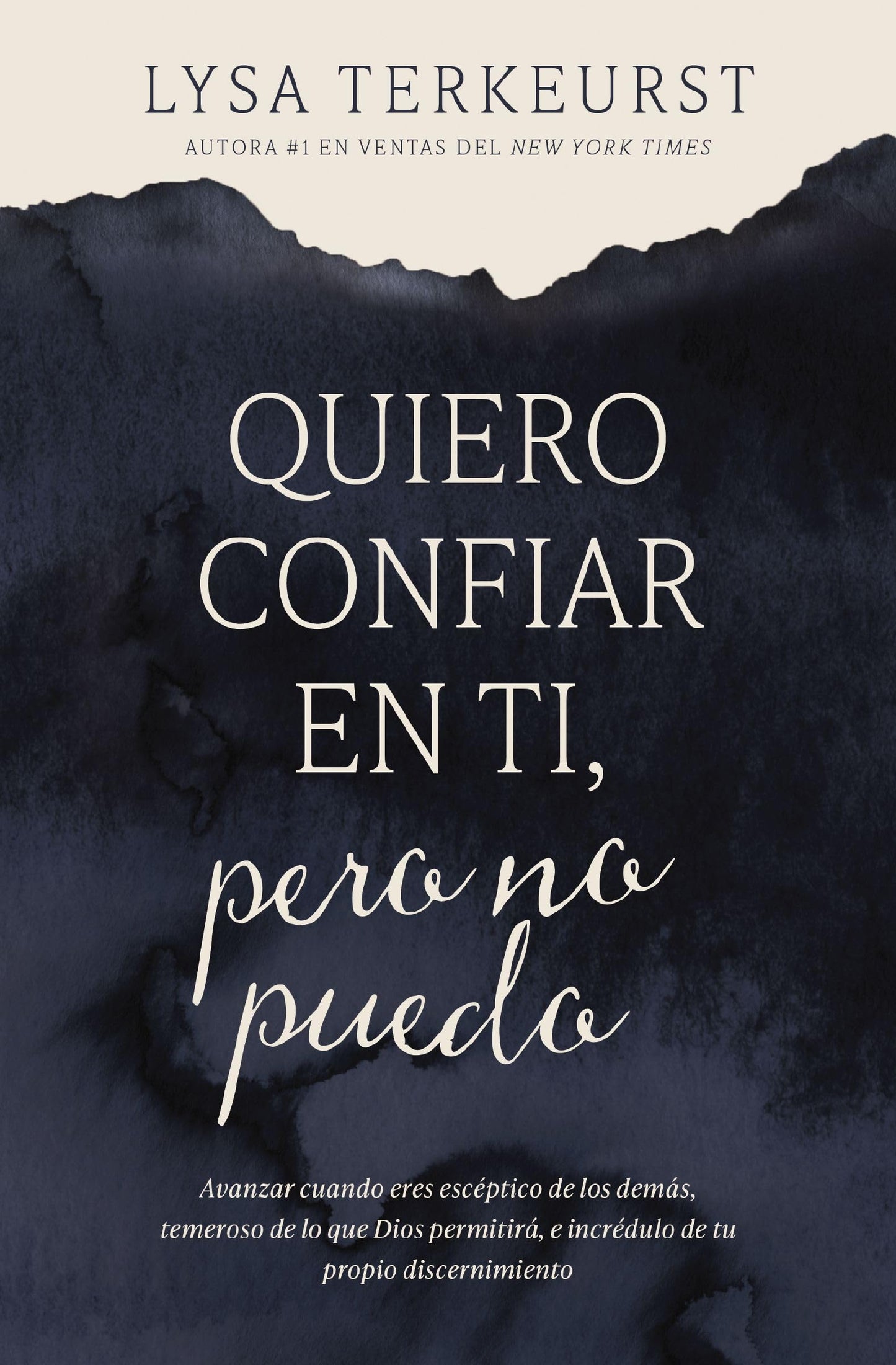 Libro: Quiero confiar en ti, pero no puedo: Avanzar cuando eres escéptico de los demás, temeroso de lo que Dios permitirá, e incrédulo de tu propio discernimiento (Spanish Edition)