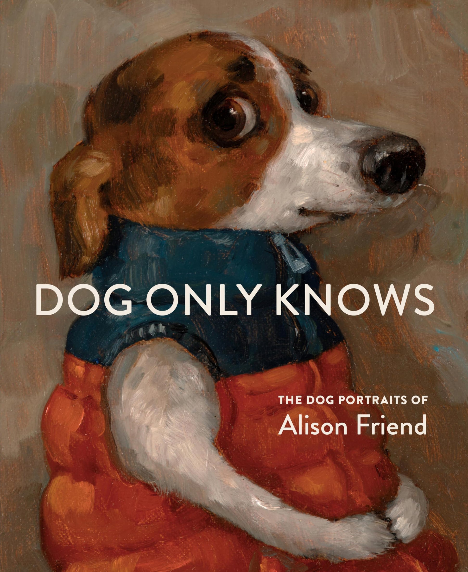 Libro: Dog Only Knows: The Dog Portraits of Alison Friend