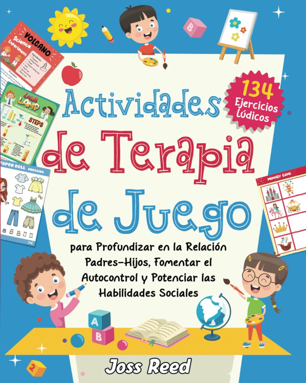 Libro: Actividades de terapia de juego: 134 ejercicios lúdicos para profundizar en la relación padres-hijos, fomentar el autocontrol y potenciar las habilidades sociales (Enfoques terapéuticos)