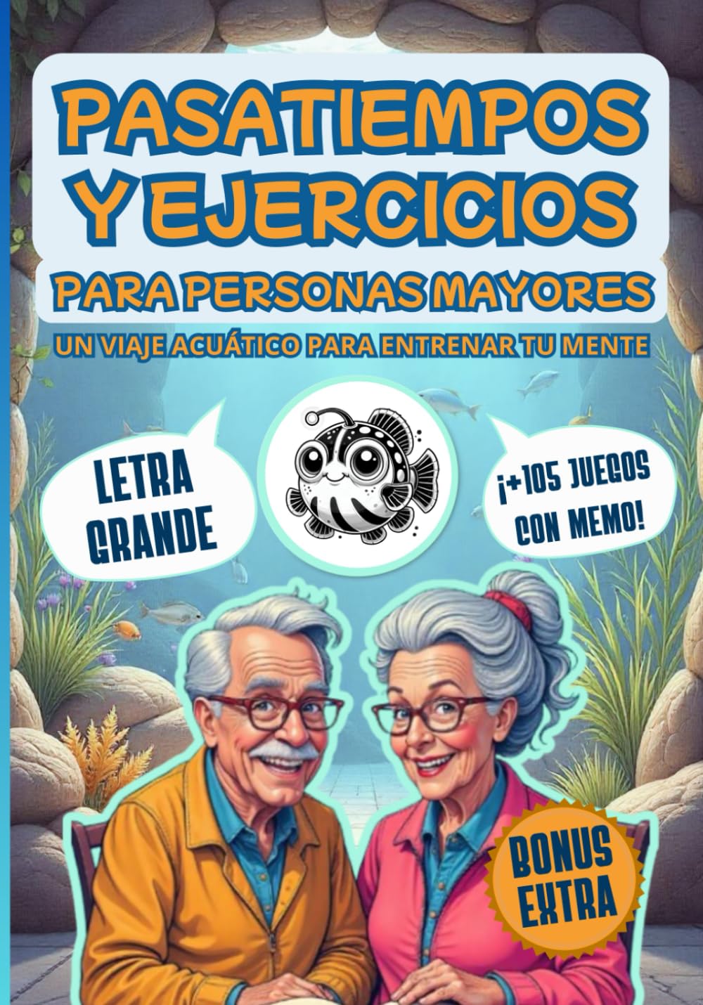 Libro: PASATIEMPOS Y EJERCICIOS PARA PERSONAS MAYORES +105 JUEGOS CON MEMO: ¡Un viaje acuático para entrenar tu mente! EJERCICIOS DIVERTIDOS EN LETRA GRANDE