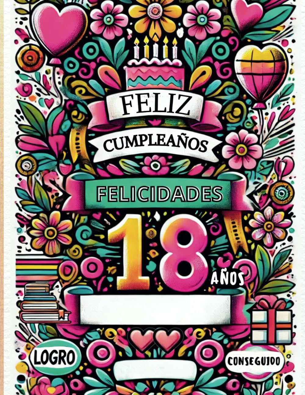 Libro: ¡ Felicidades ! Libro firmas 18 cumpleaños: Libro-tarjeta de felicitación personificado para dedicatorias, álbum de fotos y recuerdos. Regalo 18 cumpleaños chica (Spanish Edition)
