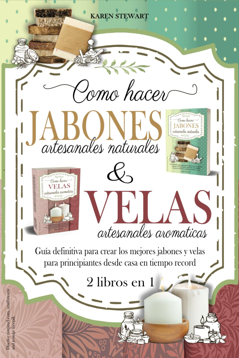 Libro: Como hacer velas aromaticas y jabones artesanales naturales: 2 libros en 1. Guía definitiva para crear los mejores jabones y velas para principiantes desde casa en tiempo record (Spanish Edition)
