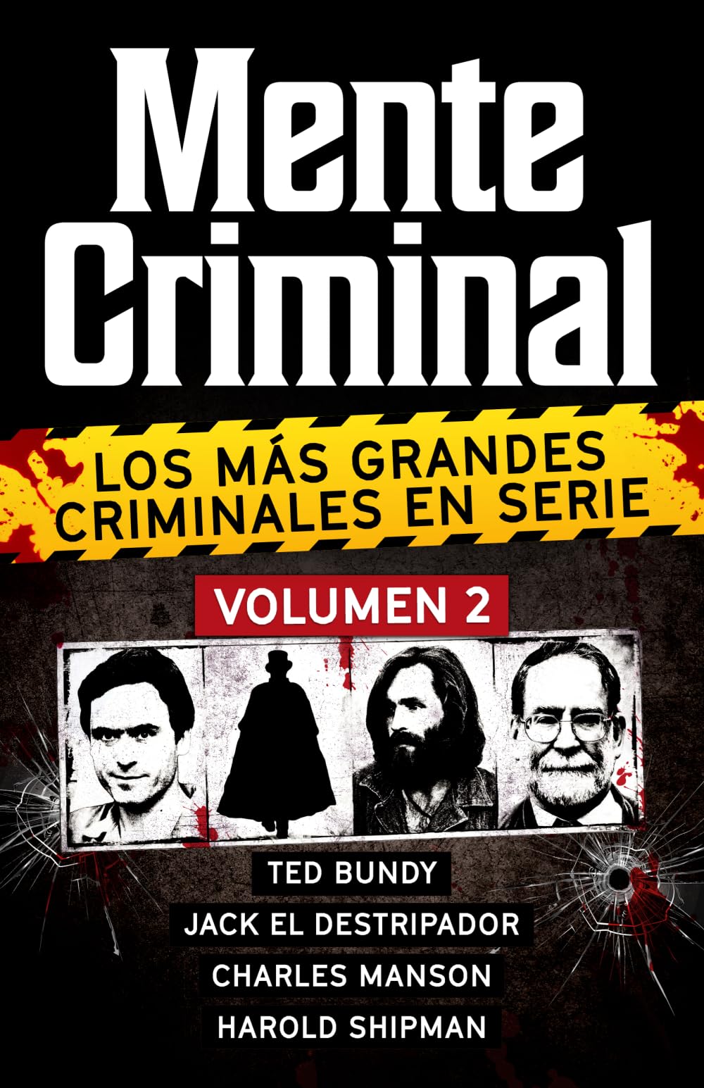Libro: Coleccion MENTE CRIMINAL - Volumen 2 (Ted Bundy, Jack El Destripador, Charles Manson y Harold Shipman). Descubre a los mas grandes asesinos en serie. ... la coleccion definitiva del True Crime)