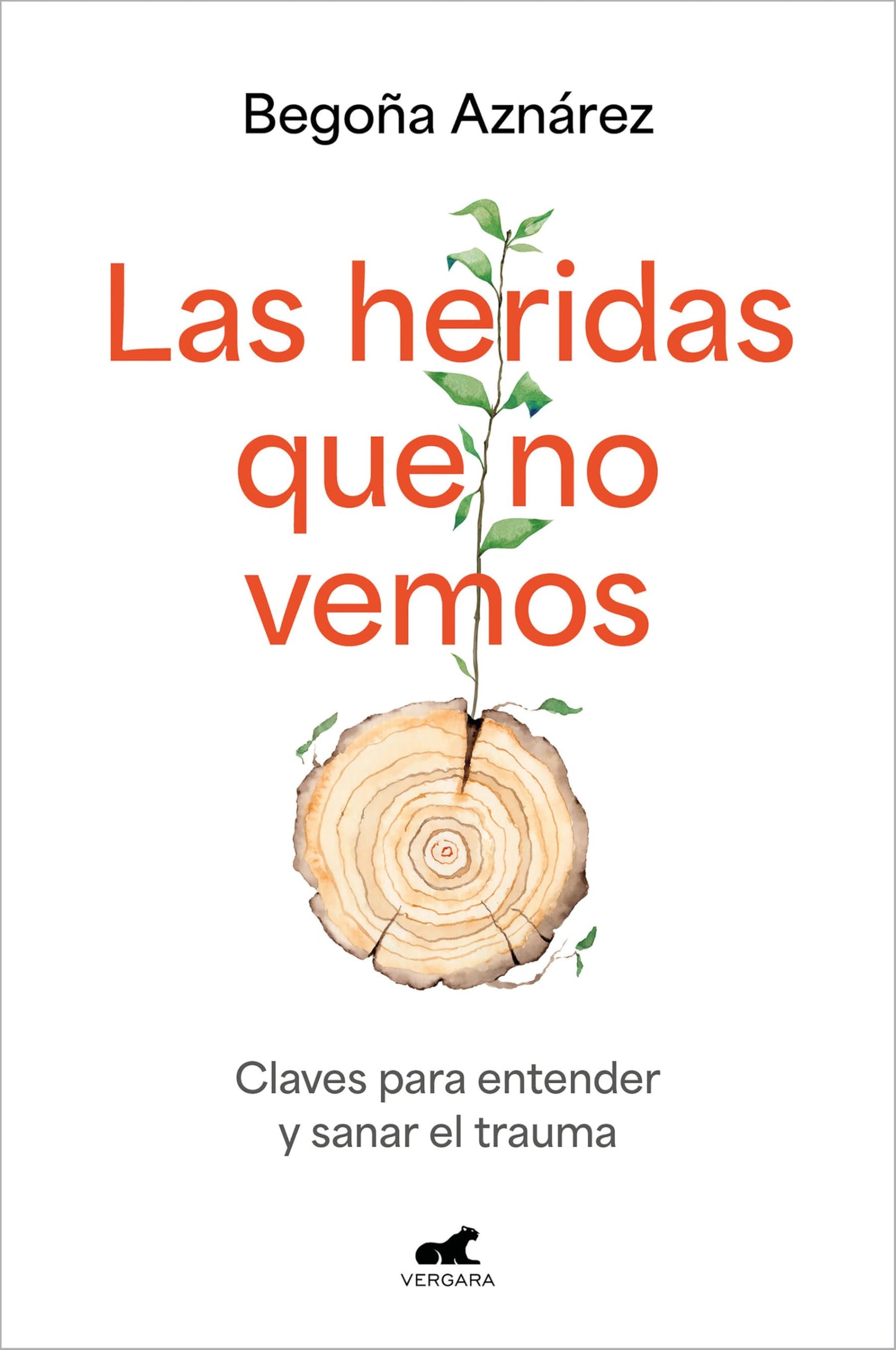 Las heridas que no vemos: Claves para entender y sanar el trauma (Vergara)
