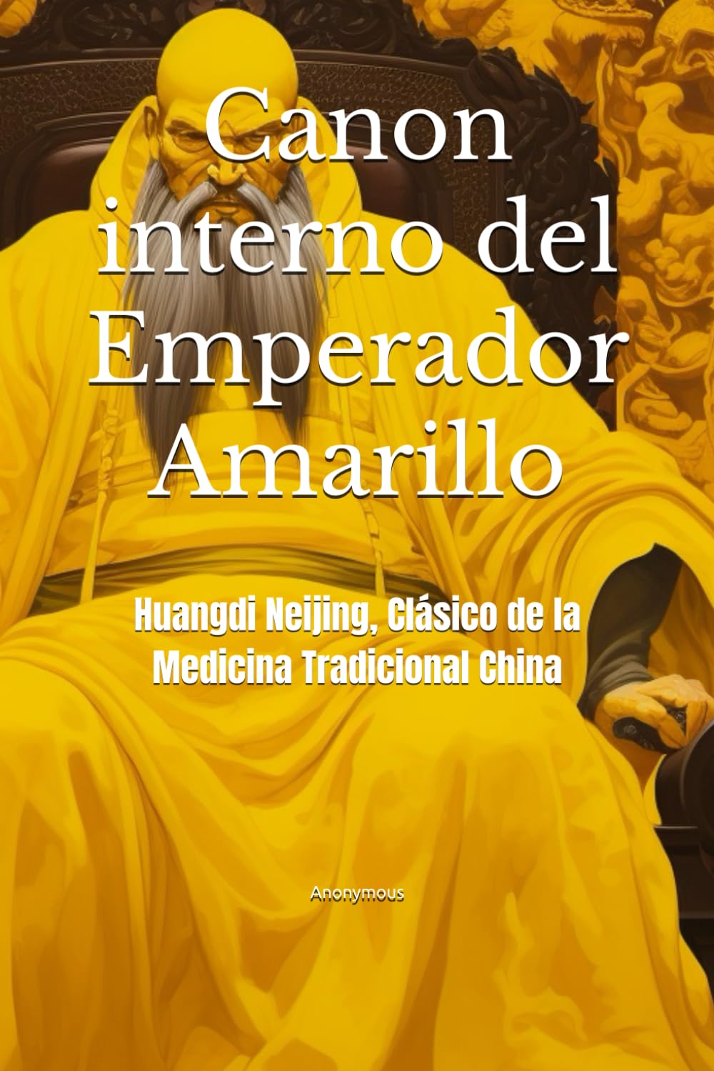 Libro: Canon interno del Emperador Amarillo: Huangdi Neijing, Clásico de la Medicina Tradicional China