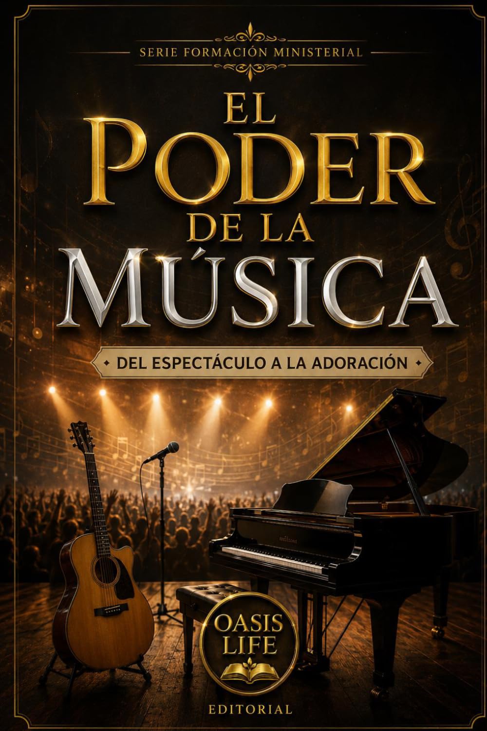 Libro: EL PODER DE LA MÚSICA: ENTRE LA ADORACIÓN Y EL ESPECTÁCULO (Formación Ministerial)
