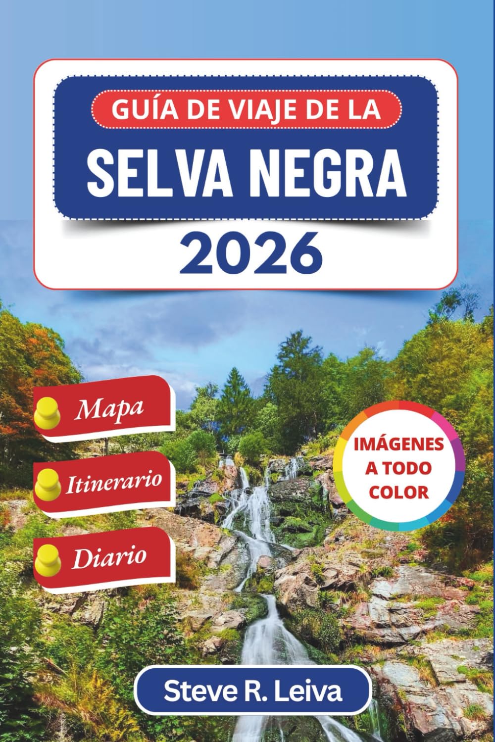 Libro: Guía de viaje de la Selva Negra 2026 (A todo color): Explora los encantadores pueblos, senderos y cascadas de Alemania con consejos prácticos, ... del viajero a todo color) (Spanish Edition)