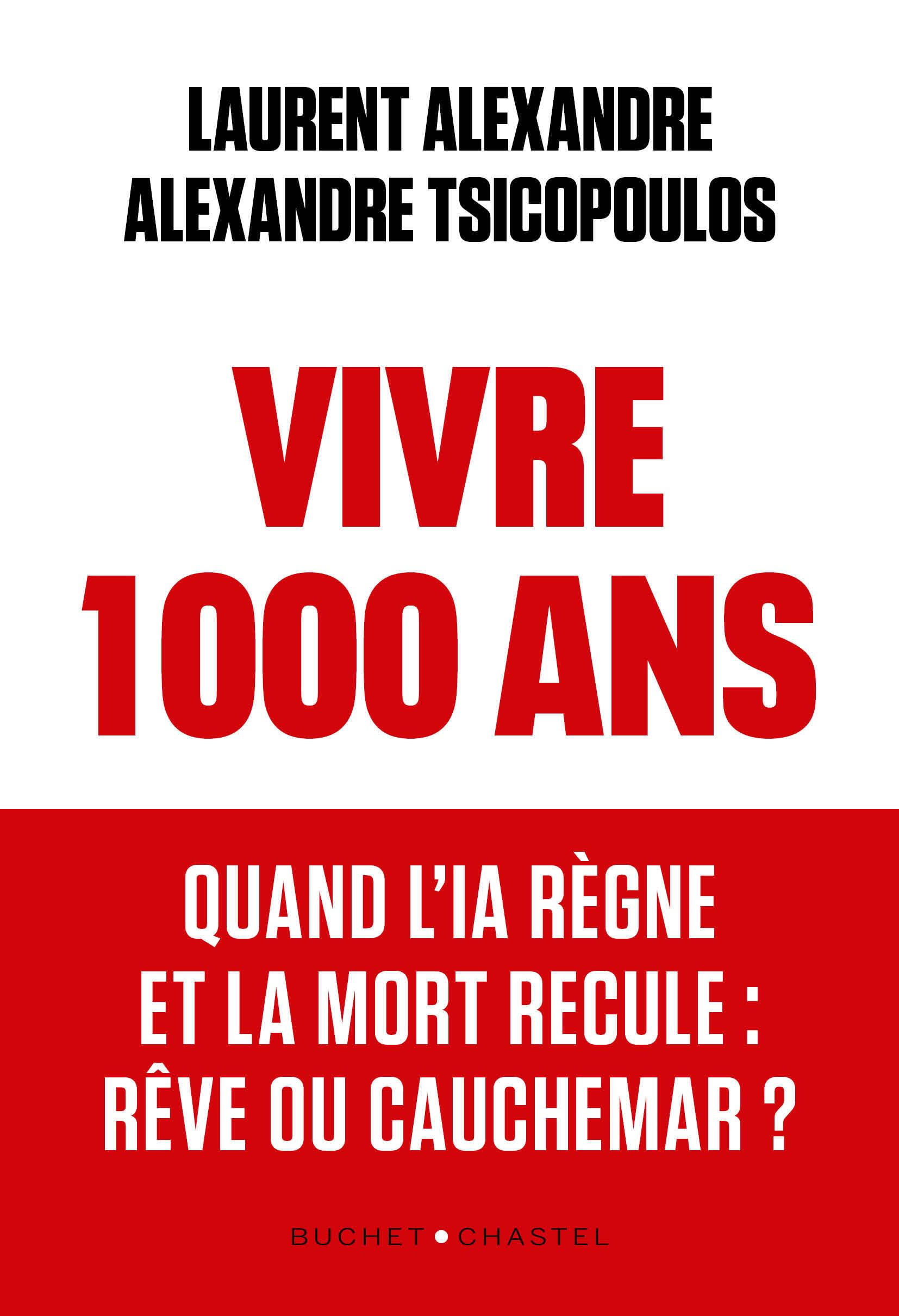 Libro: Vivre 1000 ans: Quand l'IA règne et la mort recule : rêve ou cauchemar ?