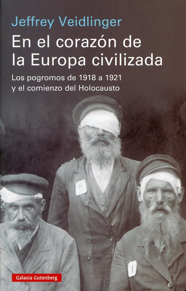 Libro: En el corazón de la Europa civilizada: Los pogromos de 1918 a 1921 y el comienzo del Holocausto (Historia)