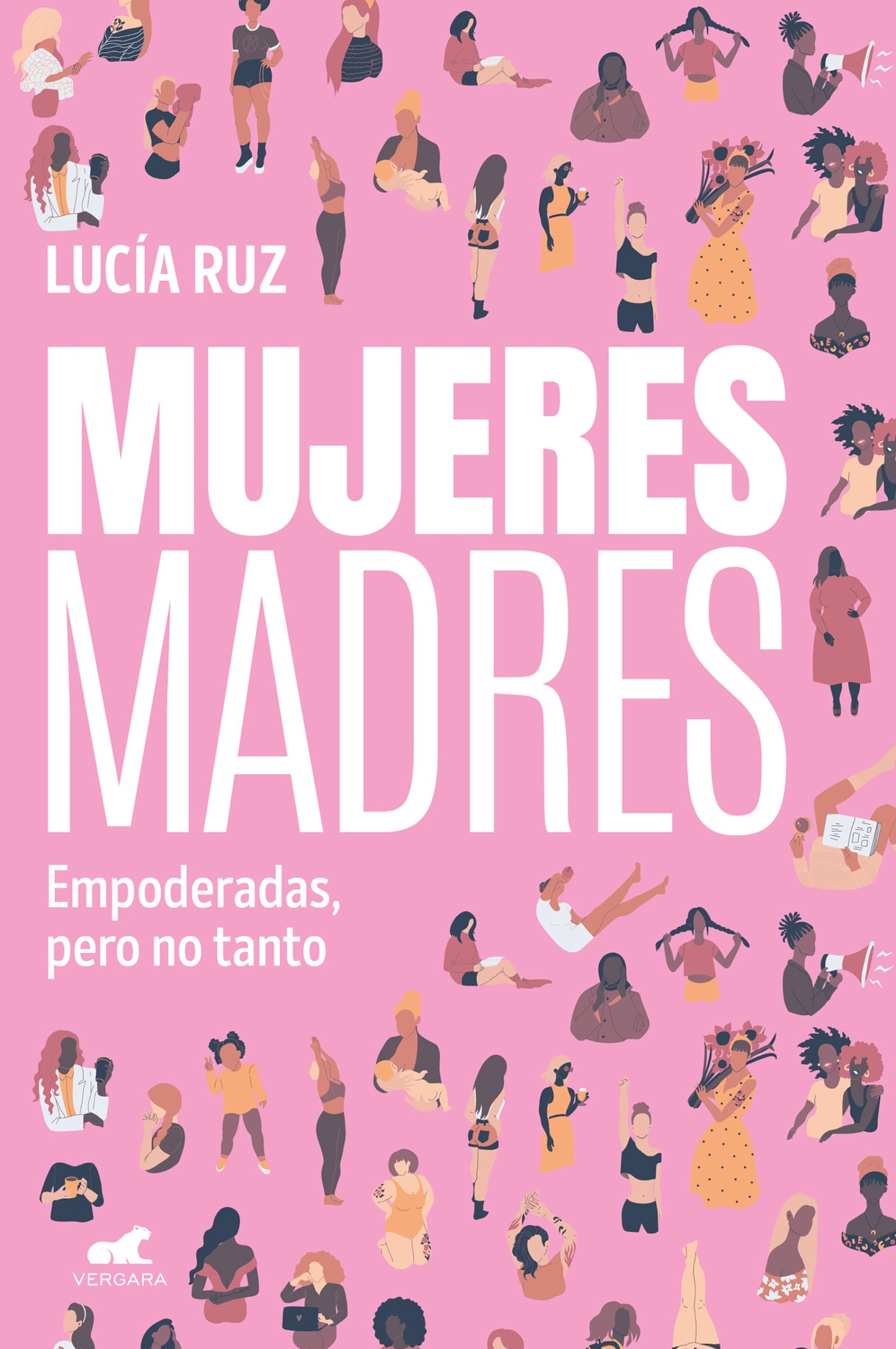Libro: Mujeres madres: Empoderadas, pero no tanto (Vergara)