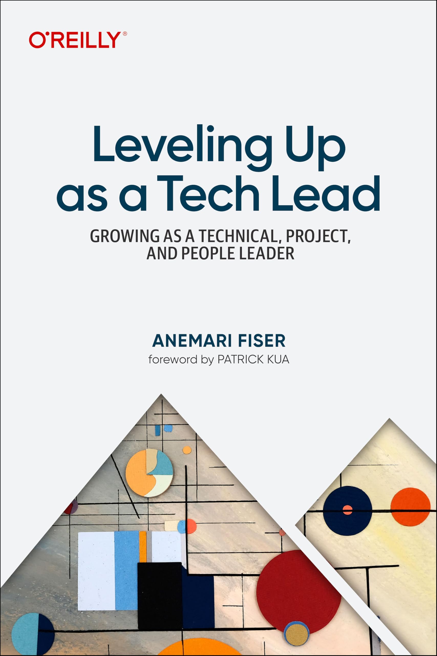 Libro: Leveling Up as a Tech Lead: Growing as a Technical, Project, and People Leader