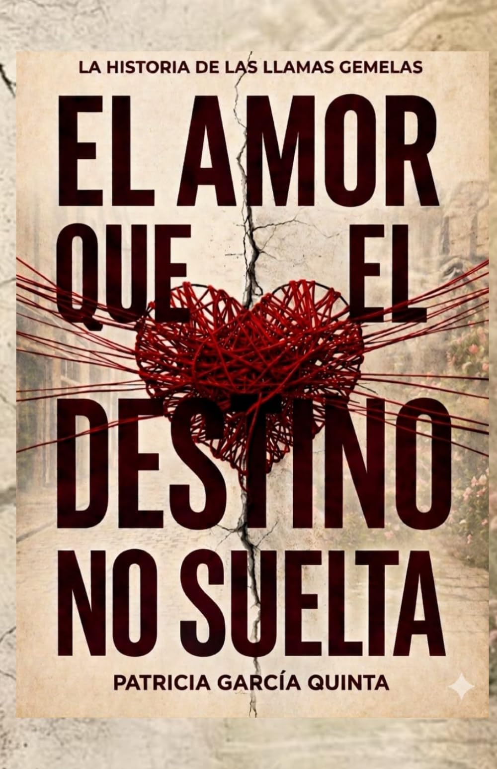 Libro: El amor que el destino no suelta: La historia de las llamas gemelas (Spanish Edition)