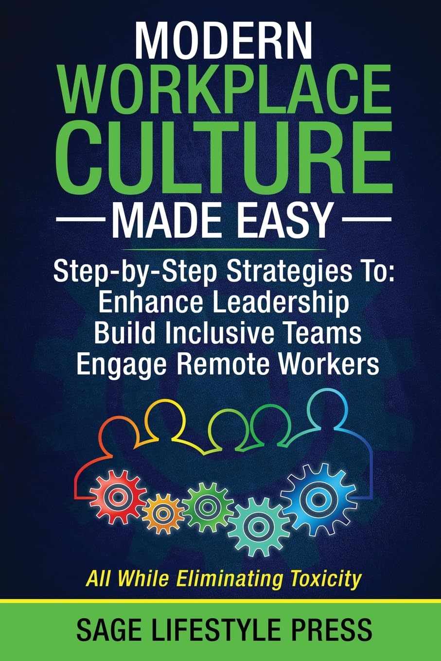 Libro: Modern Workplace Culture Made Easy: Step-by-Step Strategies To: Enhance Leadership - Build Inclusive Teams - Engage Remote Workers (The Complete Modern Workplace Leadership Guide)