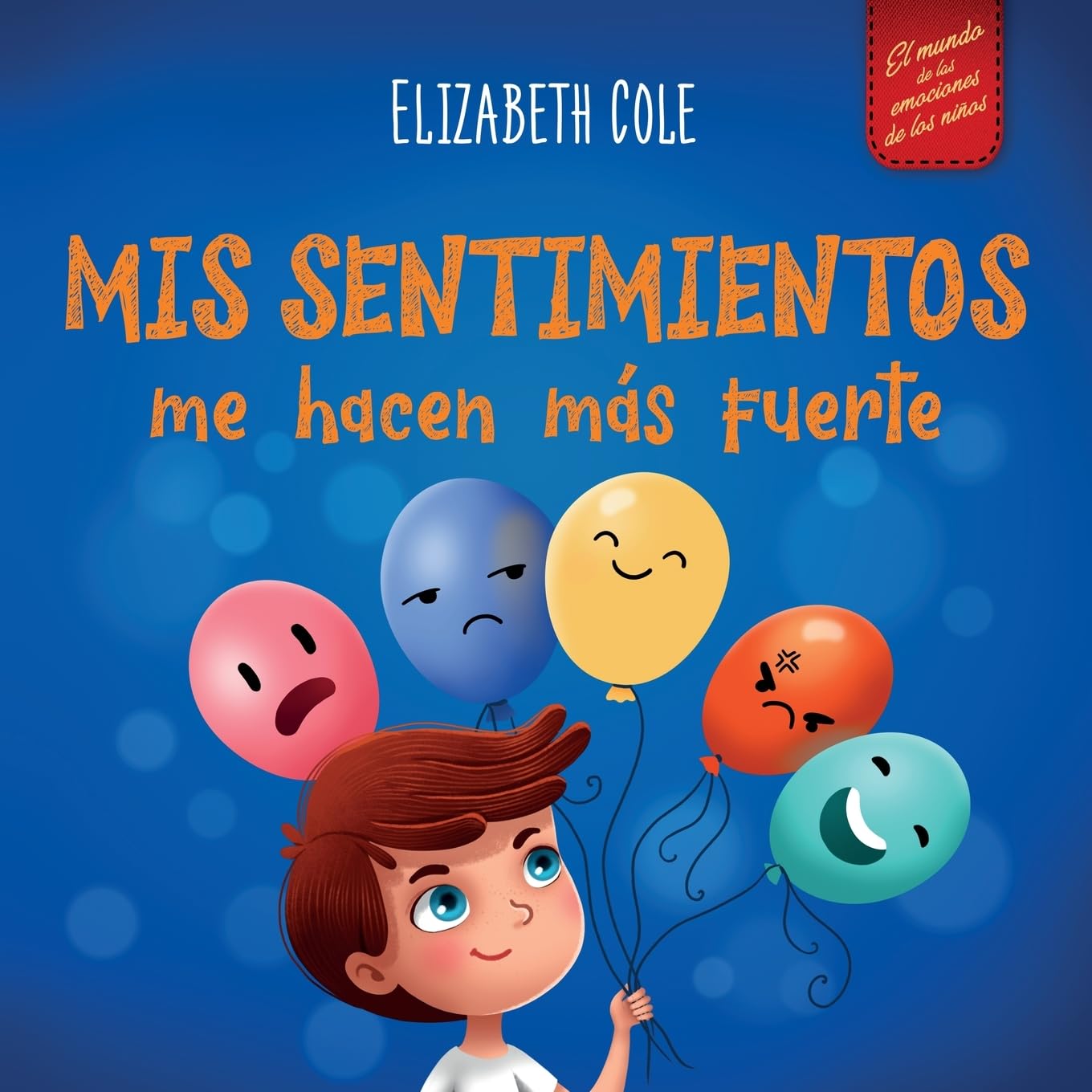 Libro: Mis sentimientos me hacen más fuerte: Libro para niños sobre los sentimientos que enseña a identificar y expresar las grandes emociones (ira, ... (World of Kids Emotions) (Spanish Edition)
