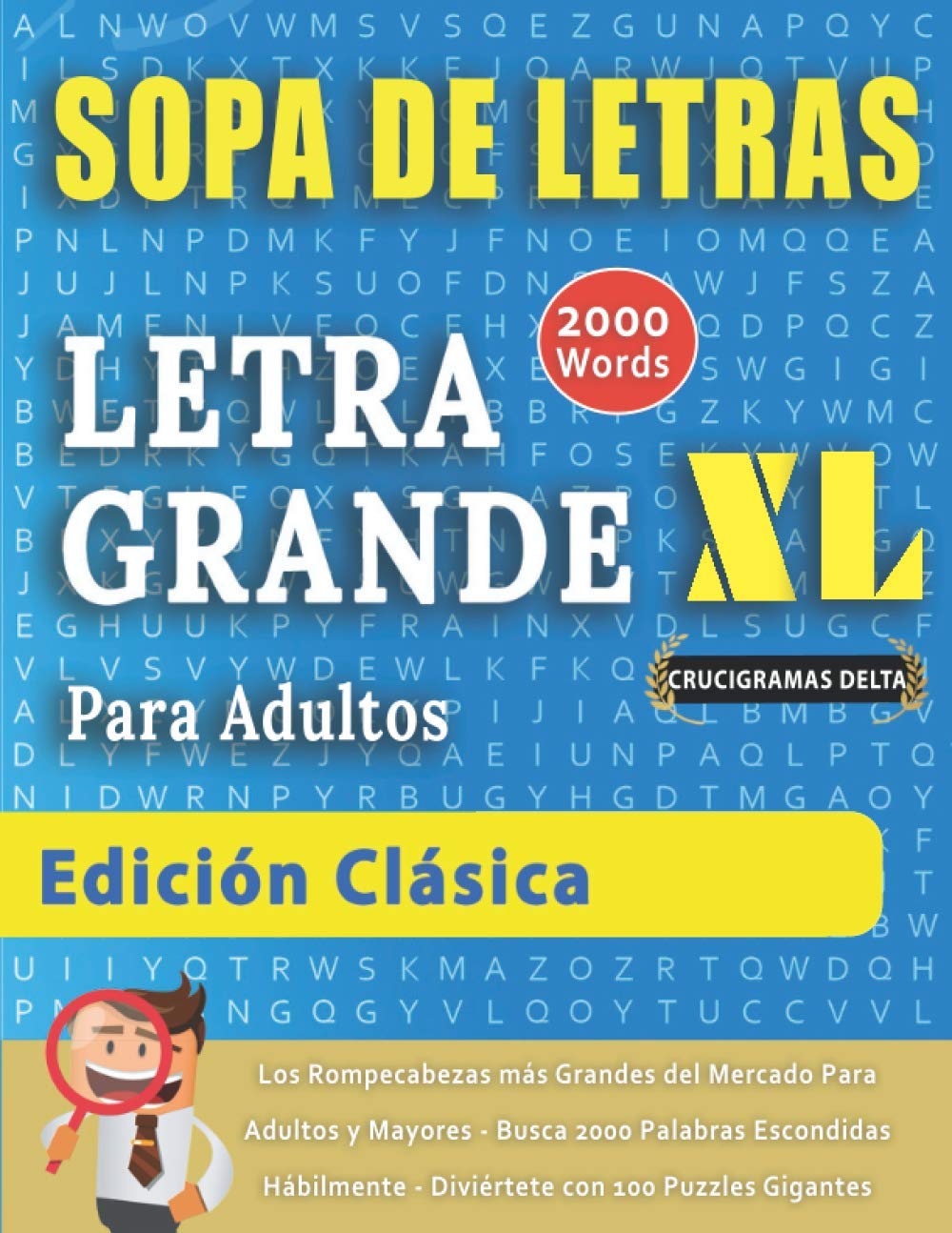 Libro: SOPA DE LETRAS CON LETRA GRANDE PARA ADULTOS EDICIÓN CLÁSICA - Crucigramas Delta - Los Rompecabezas más Grandes del Mercado Para Adultos y Mayores - ... - Diviértete con 100 Puzzles Gigantes