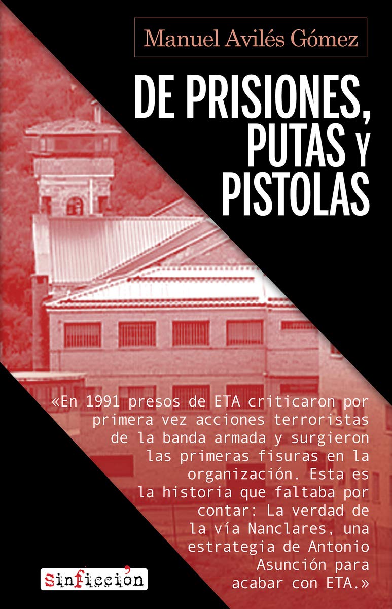 De prisiones, putas y pistolas: El desmantelamiento de ETA en la cárcel: 8 (Sin Ficción)