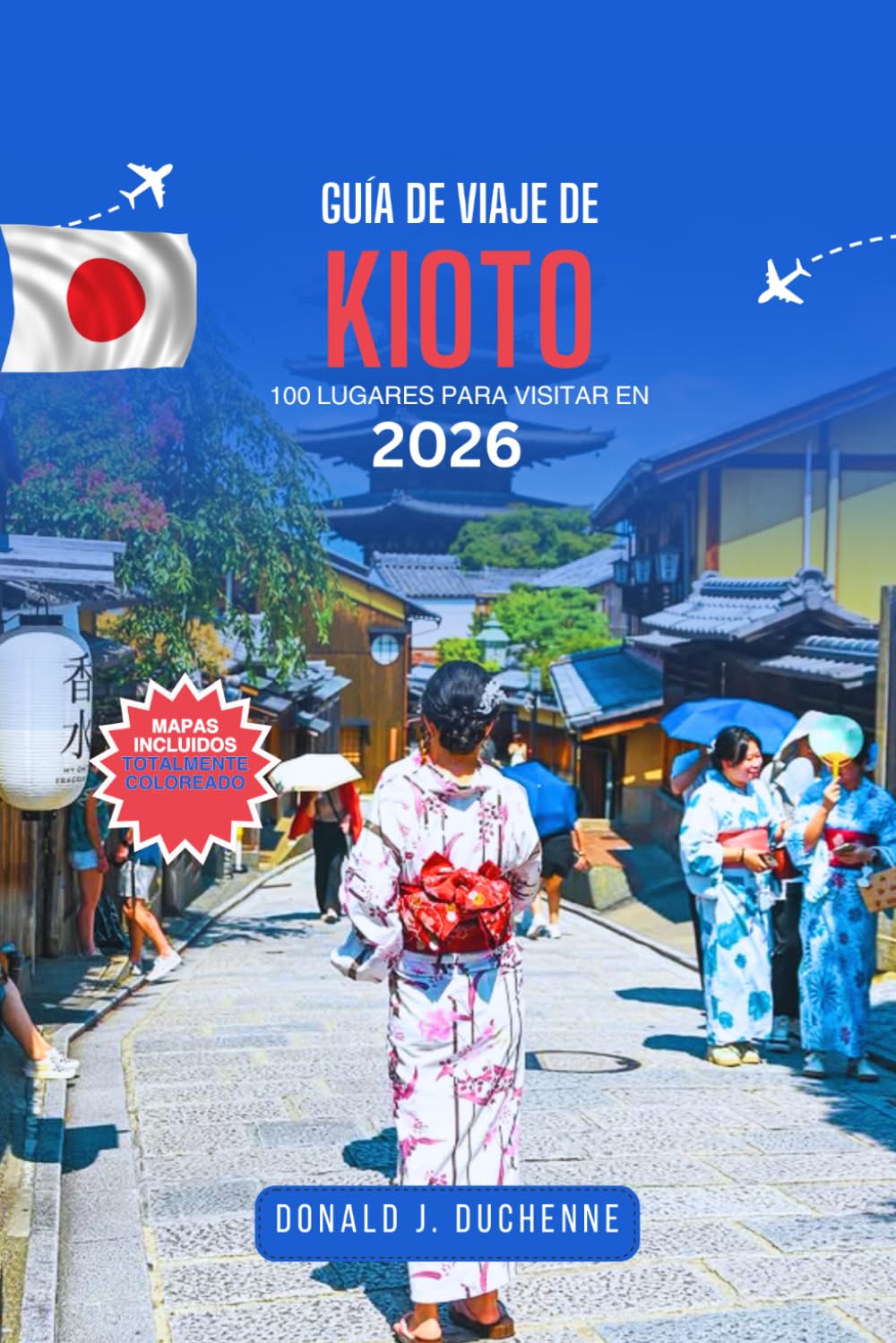 Libro: GUÍA DE VIAJE DE KIOTO: 100 LUGARES PARA VISITAR EN 2026: Explora templos antiguos, jardines escondidos, calles tradicionales, restaurantes locales y ... capital cultural de Japón. (Spanish Edition)