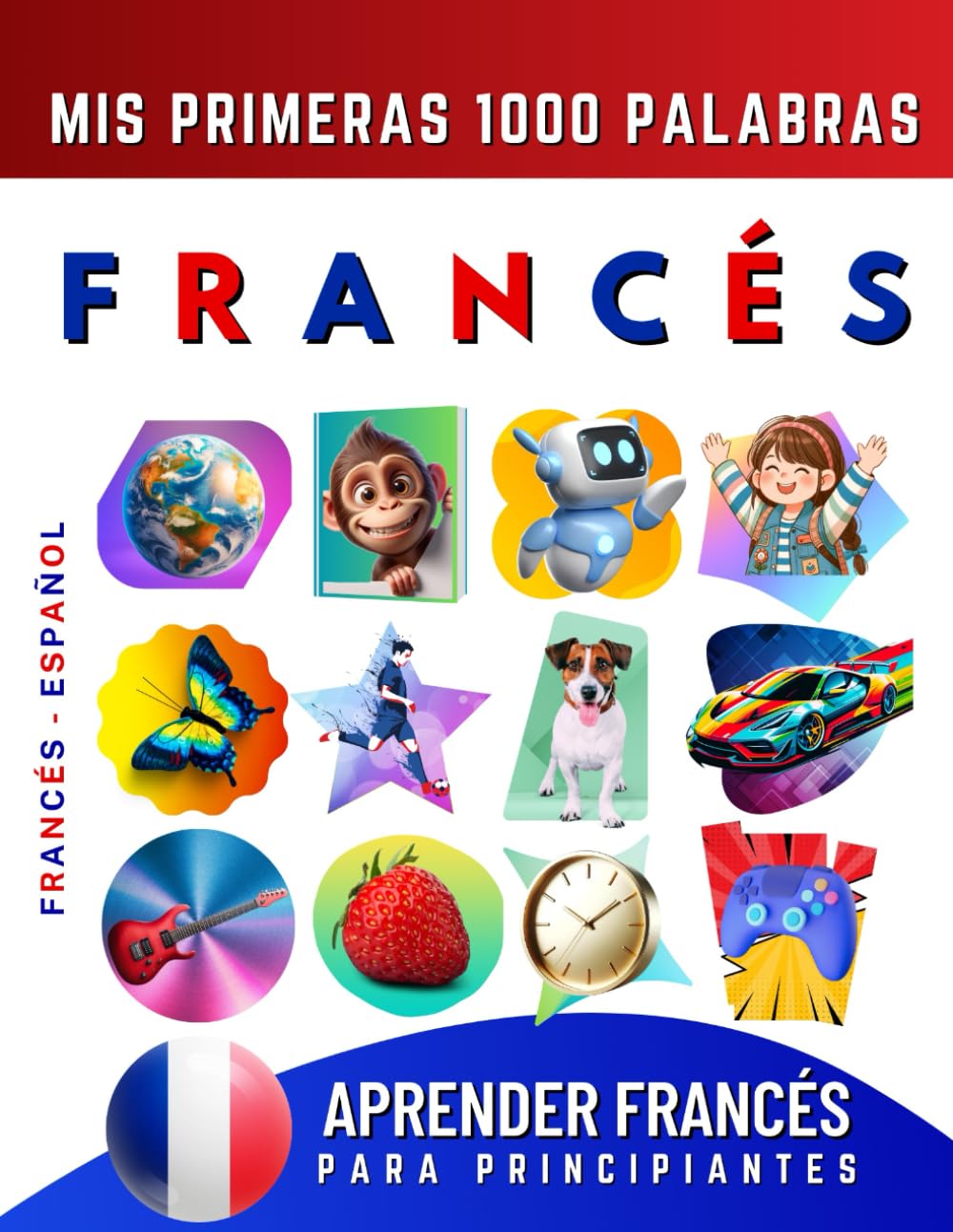 Libro: Aprender Francés para Principiantes, Mis Primeras 1000 Palabras: Libro Bilingüe de Aprendizaje de Francés - Español para Niños y Adultos