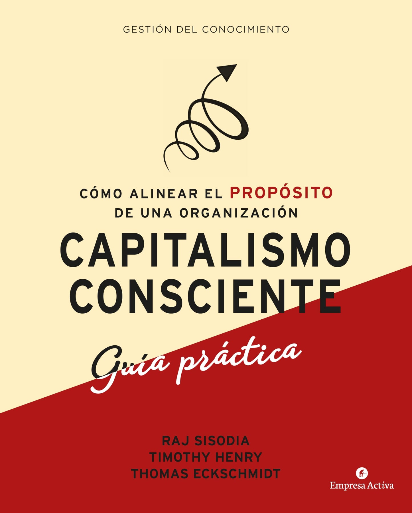Libro: capitalismo consciente -Guía práctica: Cómo alinear el propósito de una organización (Spanish Edition)