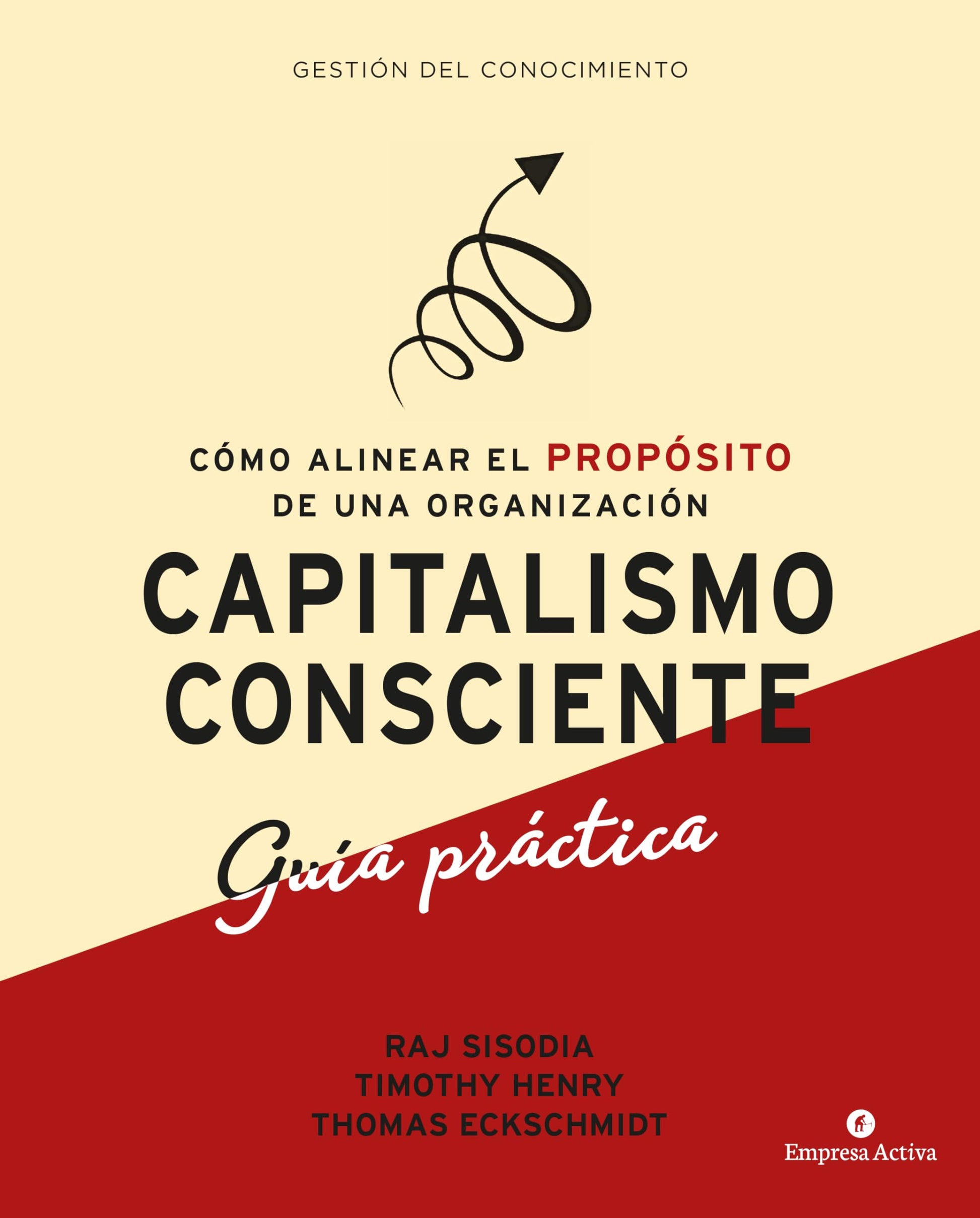 Libro: capitalismo consciente -Guía práctica: Cómo alinear el propósito de una organización (Spanish Edition)