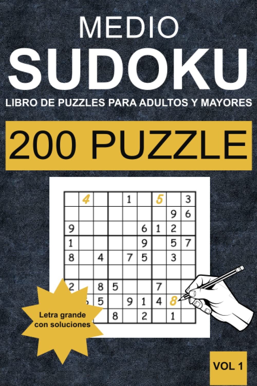 Libro: Sudokus Medio para Adultos y Mayores - Vol 1: 200 Sudokus Medio para Adultos y personas Mayores en letra grande (un rompecabezas por página) con soluciones (Spanish Edition)