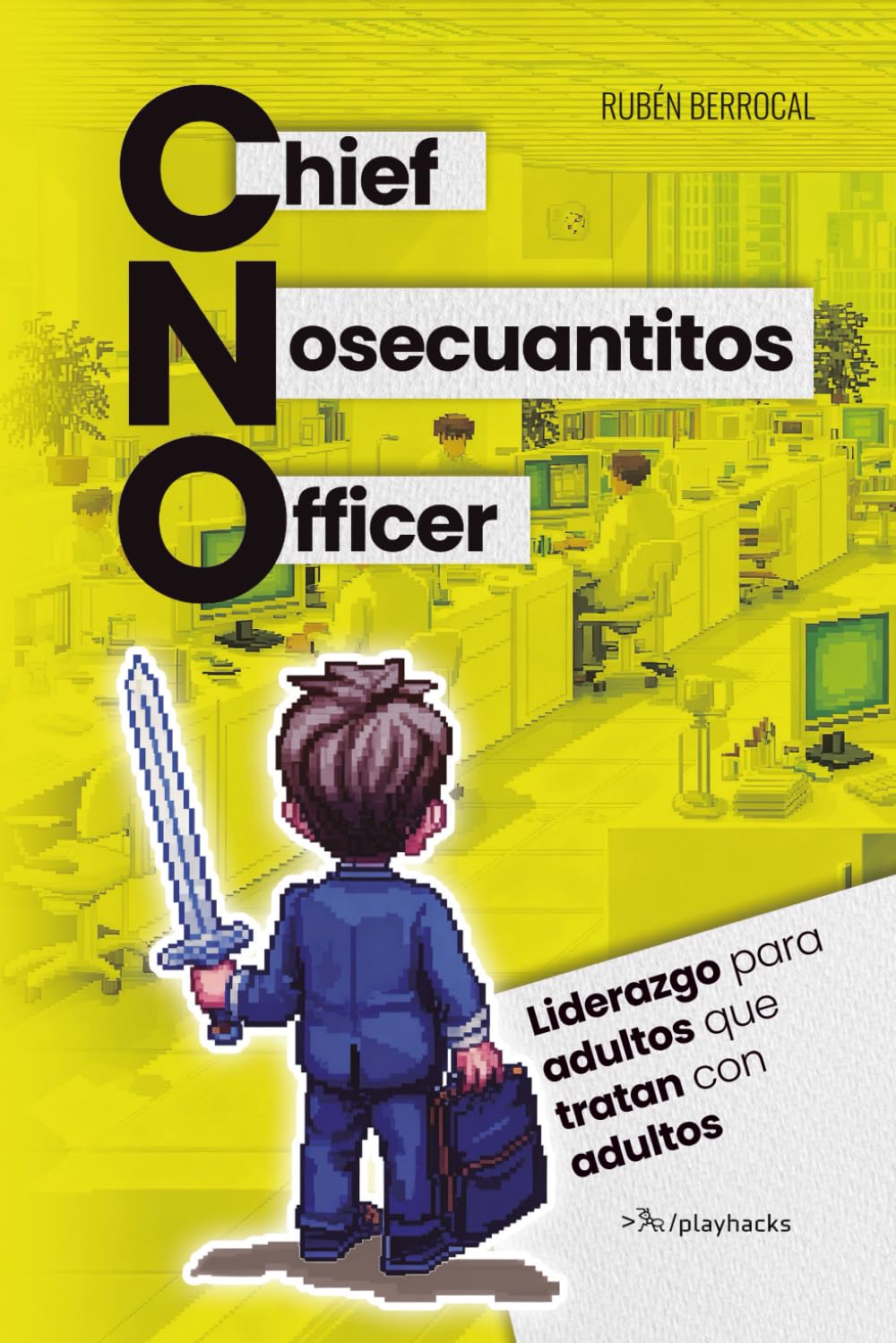 Libro: Chief Nosecuantitos Officer: Manual de liderazgo para adultos que tratan con adultos