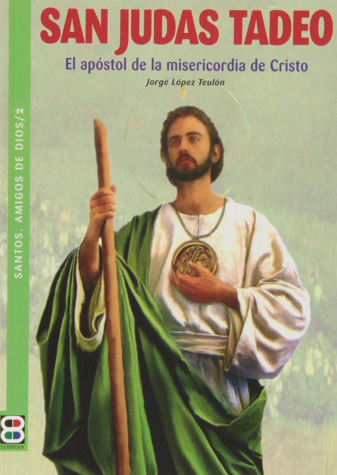 Libro: San Judas Tadeo: El apóstol de la misericordia de Cristo (Santos. Amigos De Dios) (Spanish Edition)