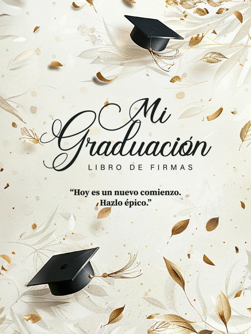 Libro de Firmas "Mi Graduación, Hoy es un Nuevo Comienzo, ¡Hazlo Épico!" Álbum de Graduación: Dedicatorias, Fotos, Recuerdos para Instituto y Universidad con Frases Divertidas