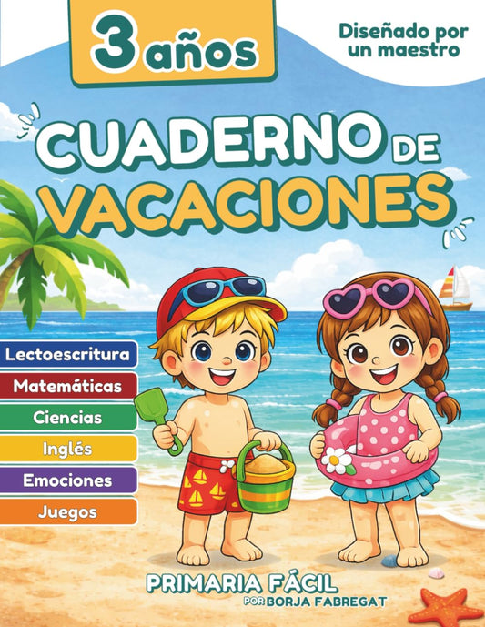 Cuaderno de Vacaciones 3 Años: Libro de verano 1º de Infantil con actividades de lectoescritura, matemáticas, emociones, inglés y juegos